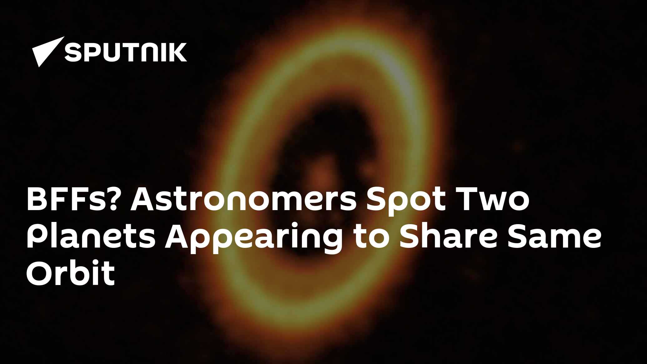 BFFs? Astronomers Spot Two Planets Appearing to Share Same Orbit - Vimarsana News