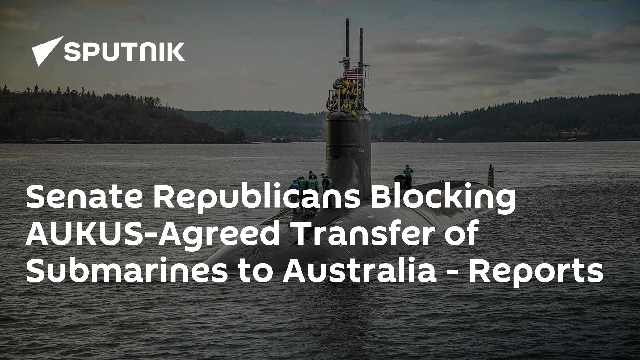 Senate Republicans Blocking AUKUS-Agreed Transfer of Submarines to Australia - Vimarsana News