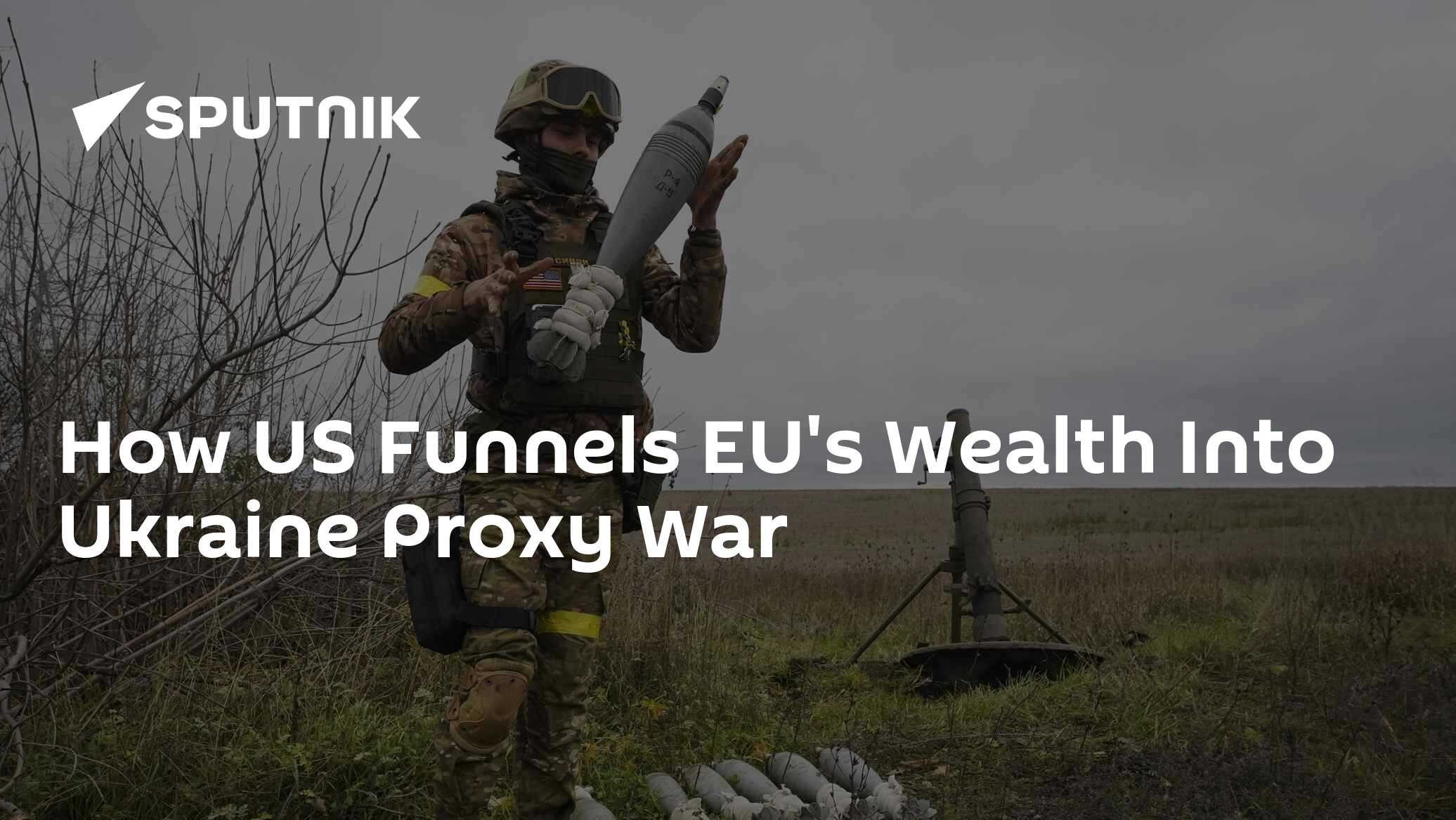 How US Funnels EU's Wealth Into Ukraine Proxy War - Vimarsana News
