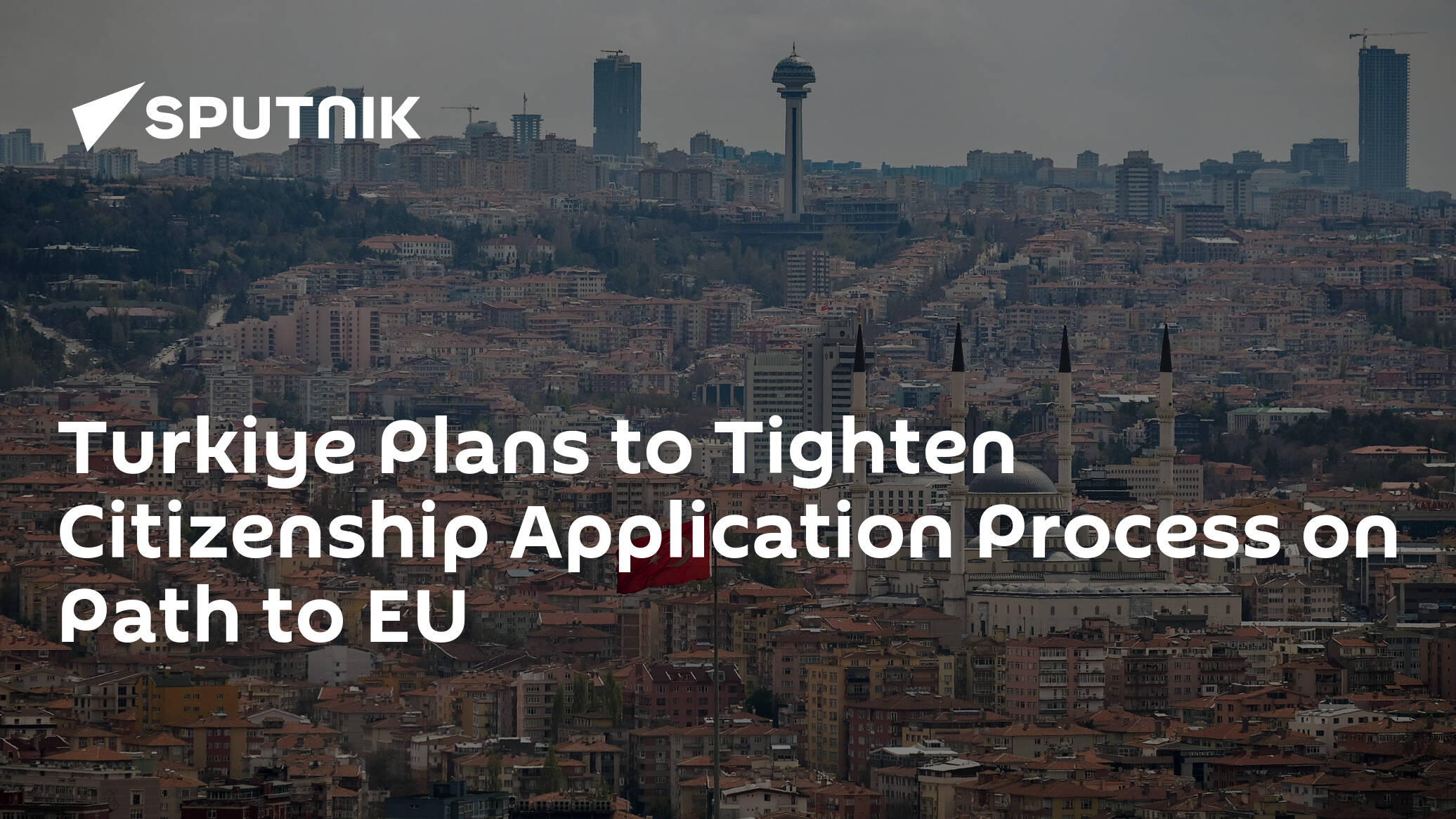 Turkiye Plans to Tighten Citizenship Application Process on Path to EU