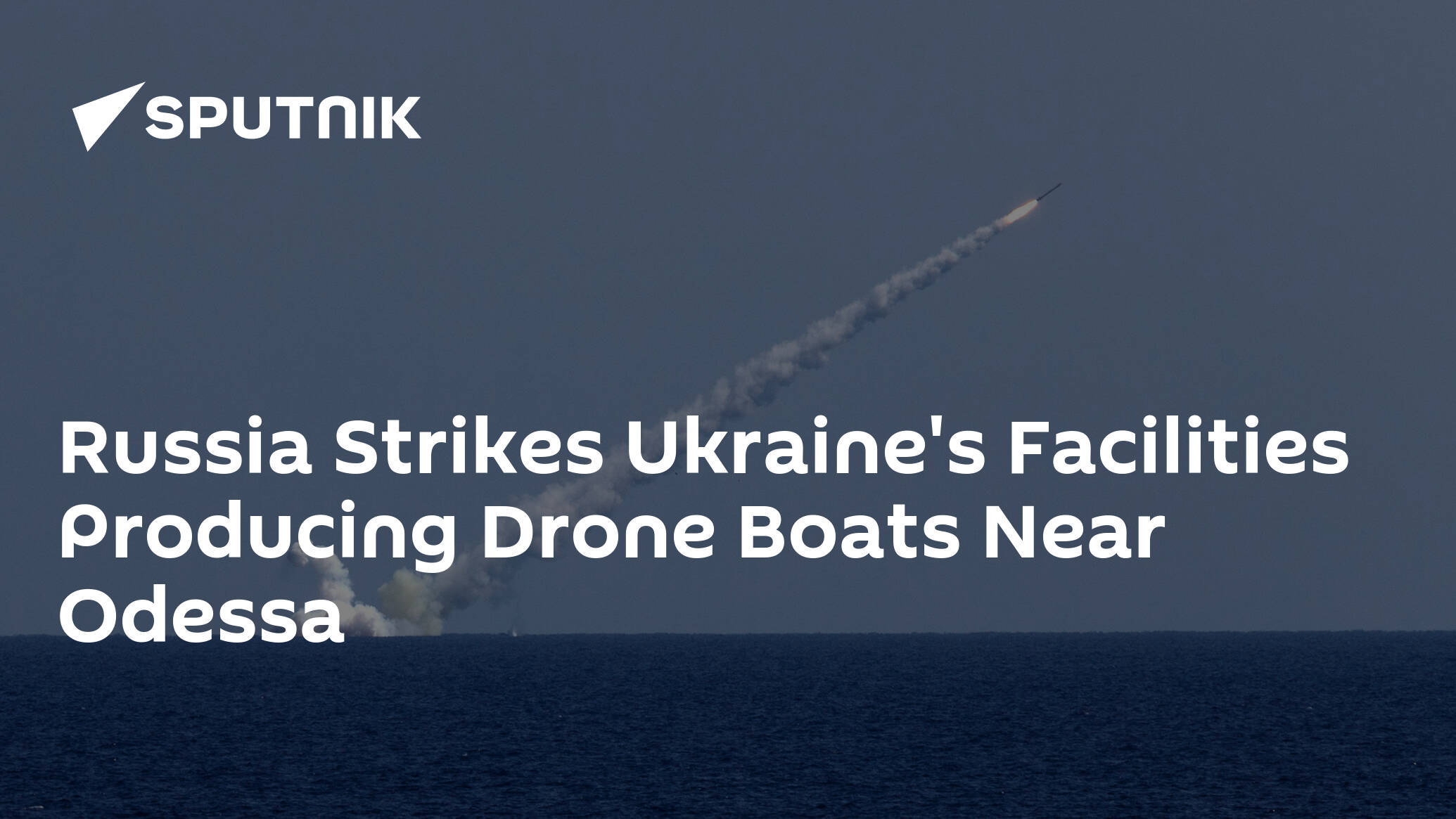 Russia Strikes Ukraine's Facilities Producing Drone Boats Near Odessa