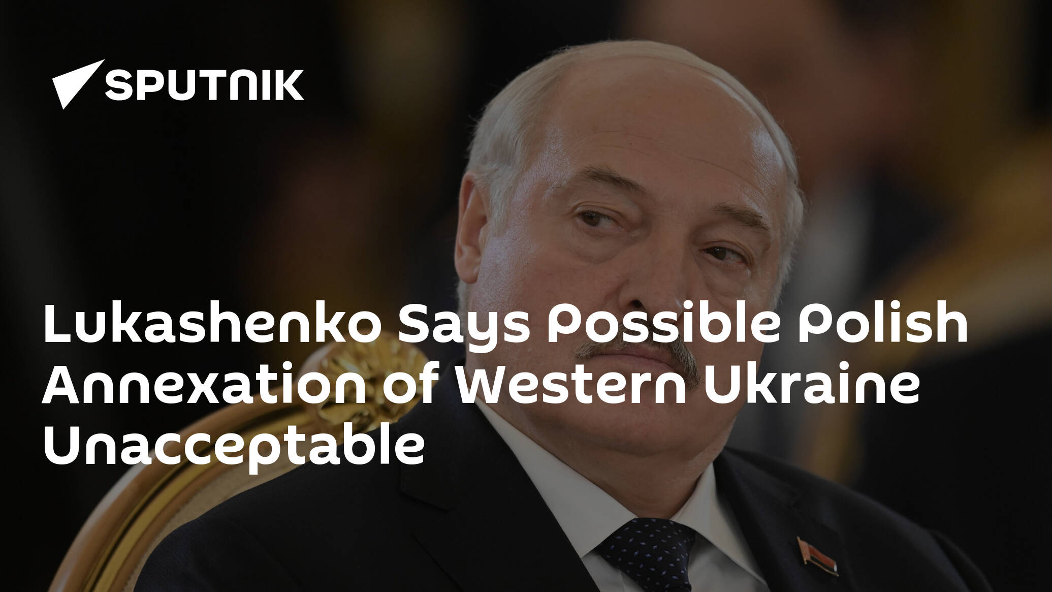 Lukashenko Says Possible Polish Annexation of Western Ukraine Unacceptable