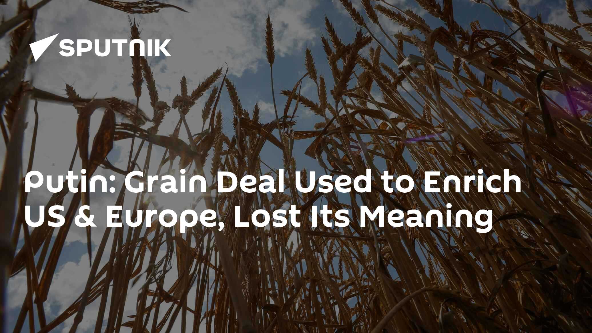 Putin Says Grain Deal Used to Enrich US, Europe, Lost Its Meaning