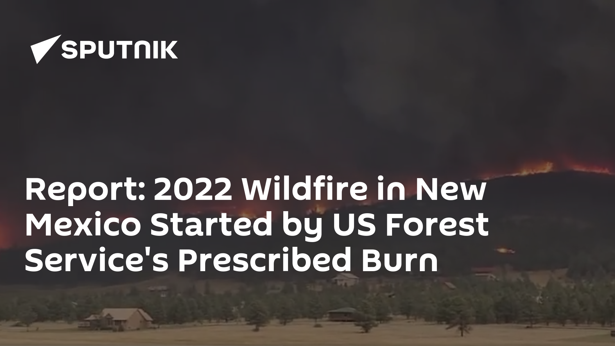 New Mexico Wildfire Caused by Forest Service Perscribed Burn