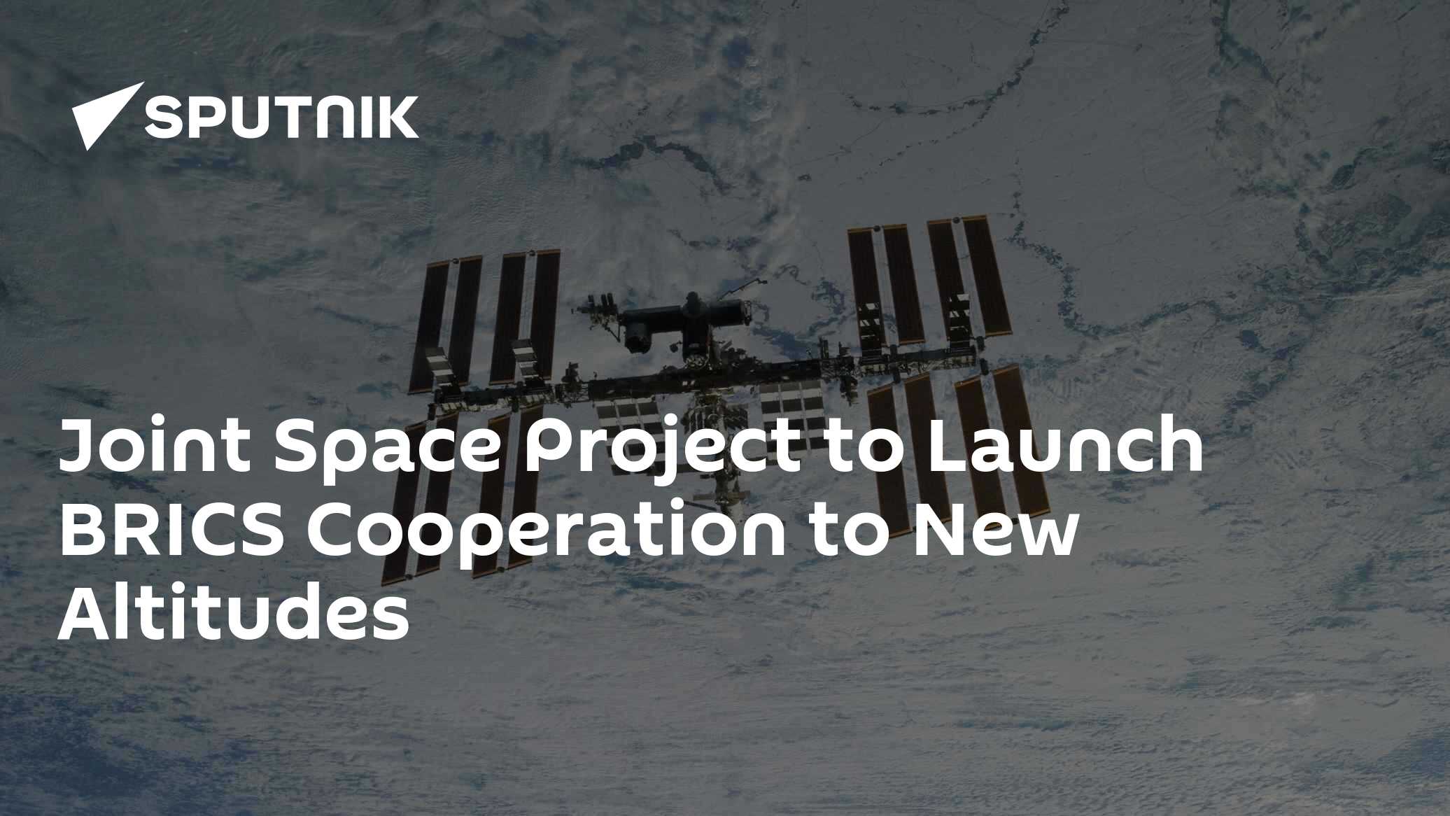 Joint Space Project to Launch BRICS Cooperation to New Altitudes - Vimarsana News