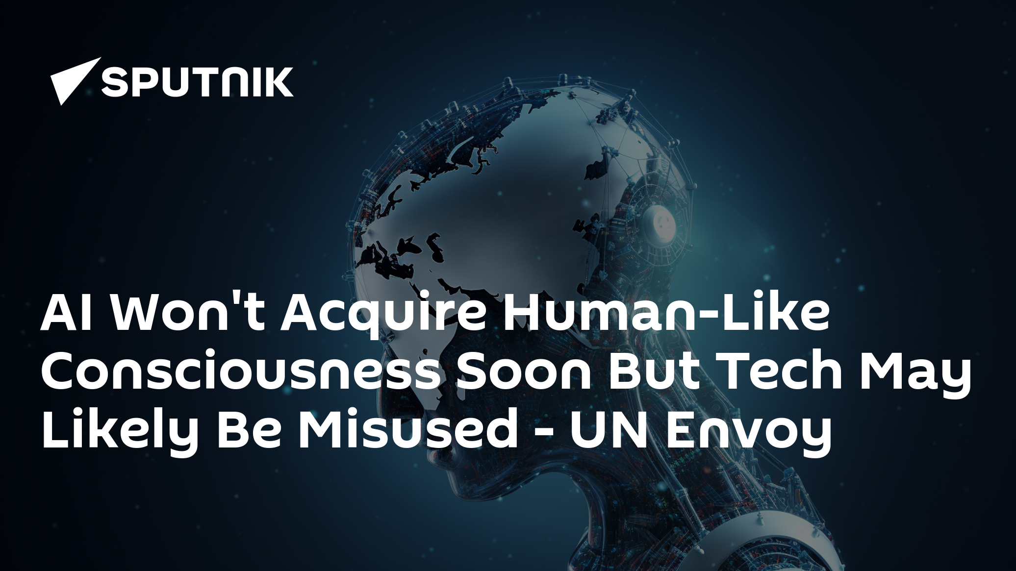 AI Won't Acquire Human-Like Consciousness Soon But Tech May Likely Be Misused – UN Envoy