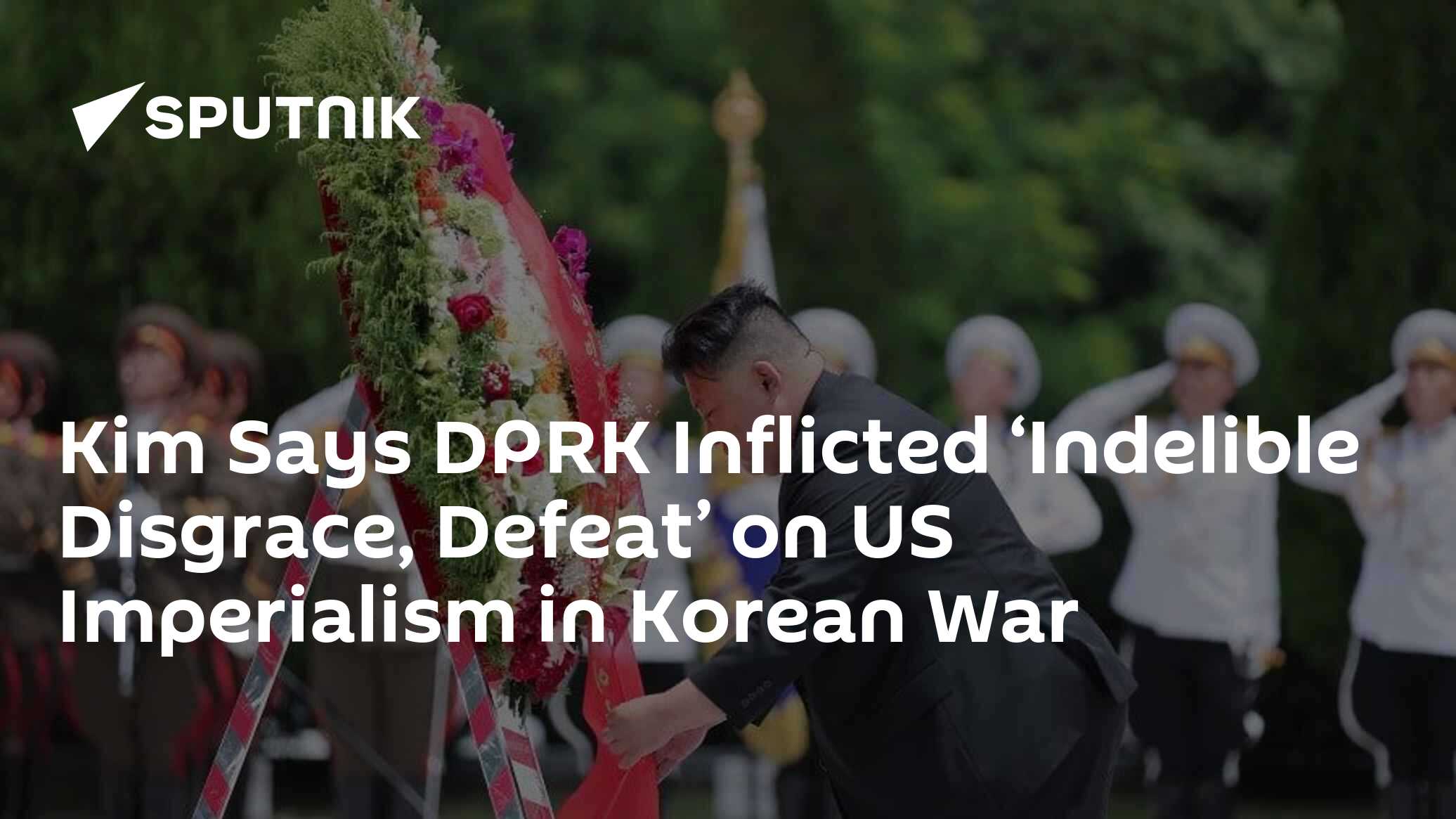 Kim Says DPRK's Defenders Inflicted 'Indelible Disgrace, Defeat' on US Imperialism - Vimarsana News