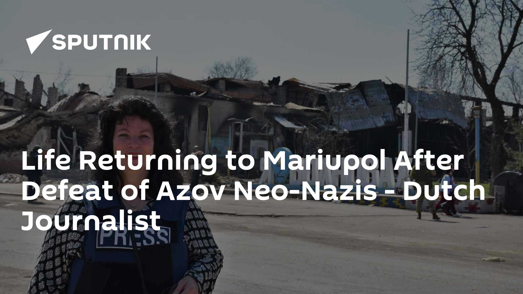 Dutch Journalist Witnesses Life Returning to Mariupol After Defeat of Azov Nazis - Vimarsana News
