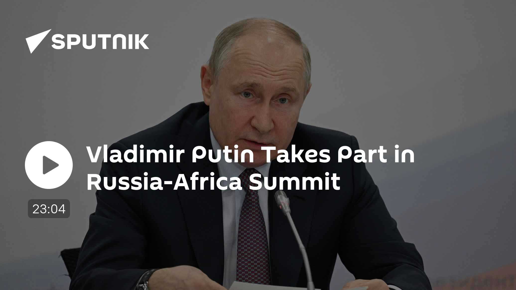 Vladimir Putin Takes Part in Russia-Africa Summit - Vimarsana News