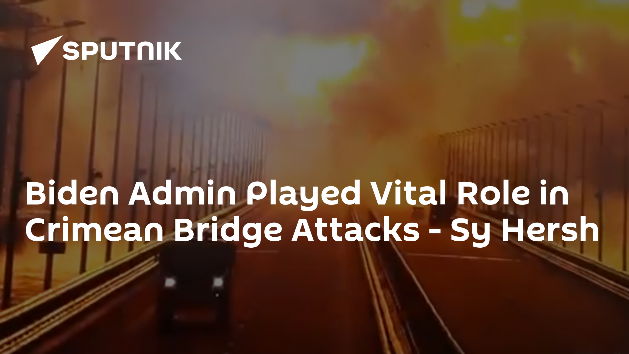 Biden Admin Played Vital Role in Crimean Bridge Attacks – Sy Hersh