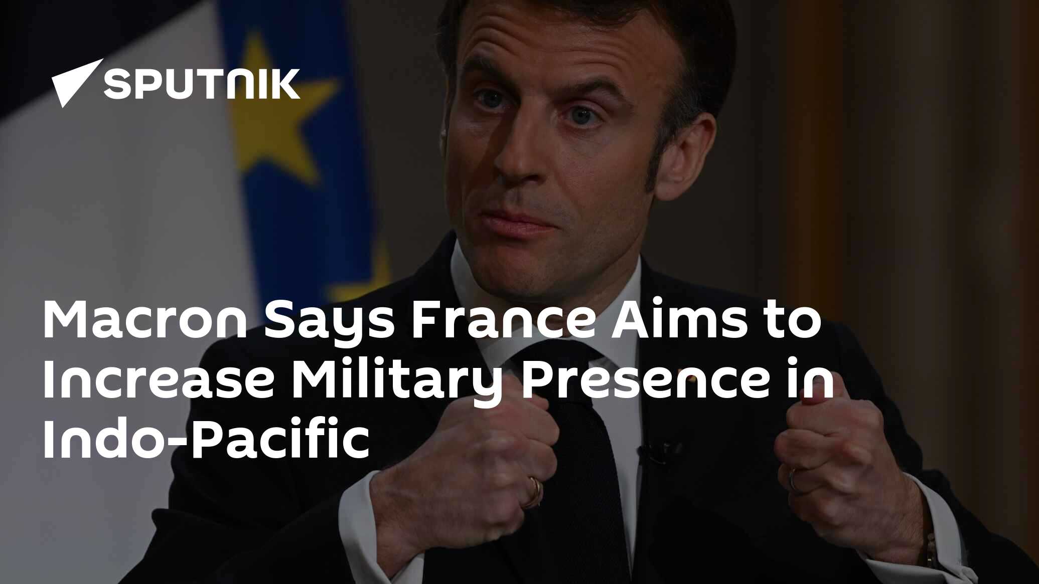 Macron Says France Aims to Increase Military Presence in Indo-Pacific