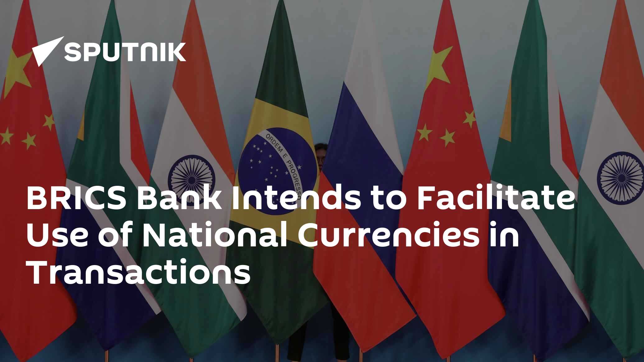 BRICS Bank Intends to Facilitate Use of National Currencies in Transactions - Vimarsana News