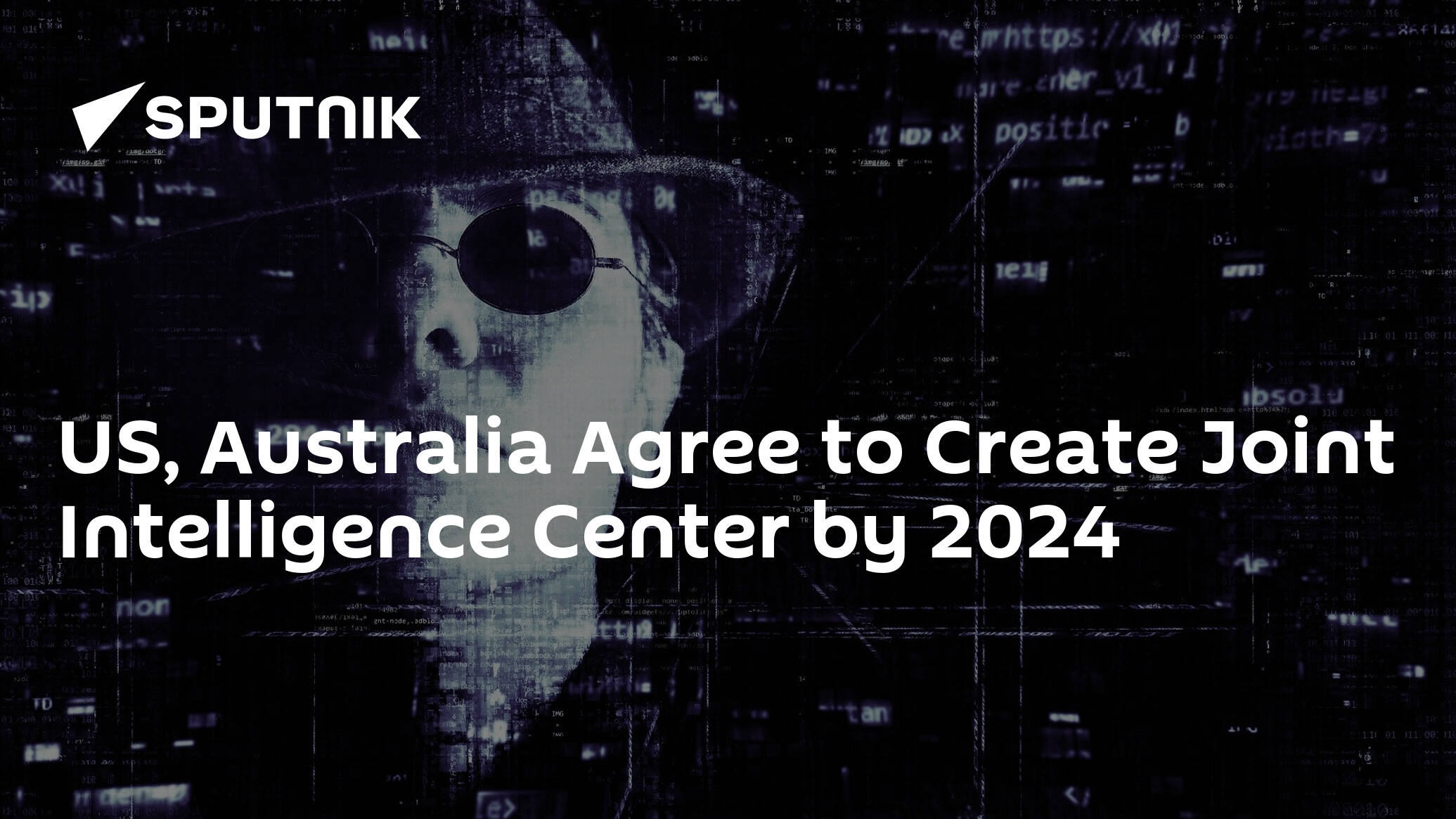 US, Australia Agree to Create Joint Intelligence Center by 2024