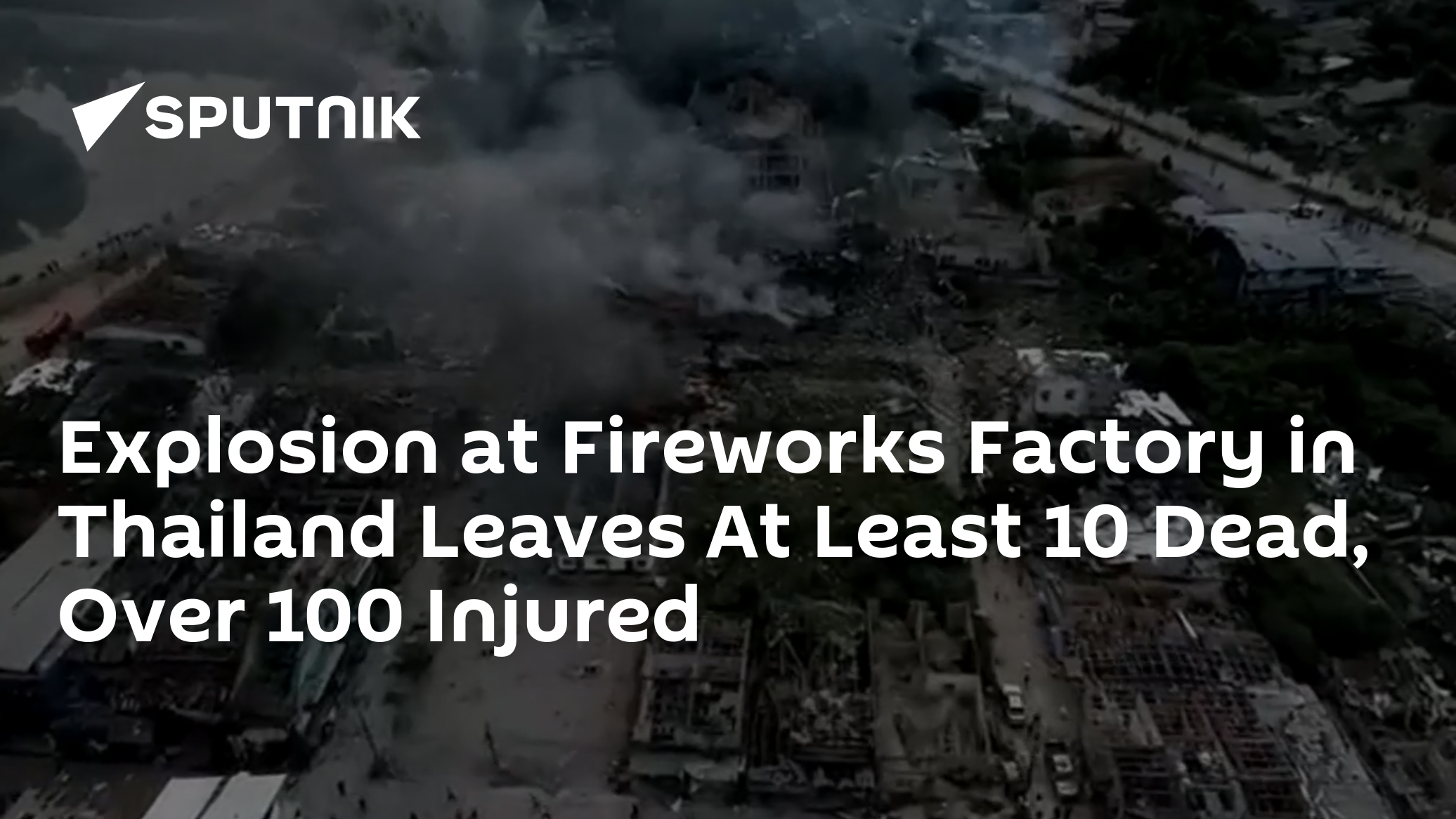 Explosion at Fireworks Factory in Thailand Leaves At Least 10 Dead, Over 100 Injured
