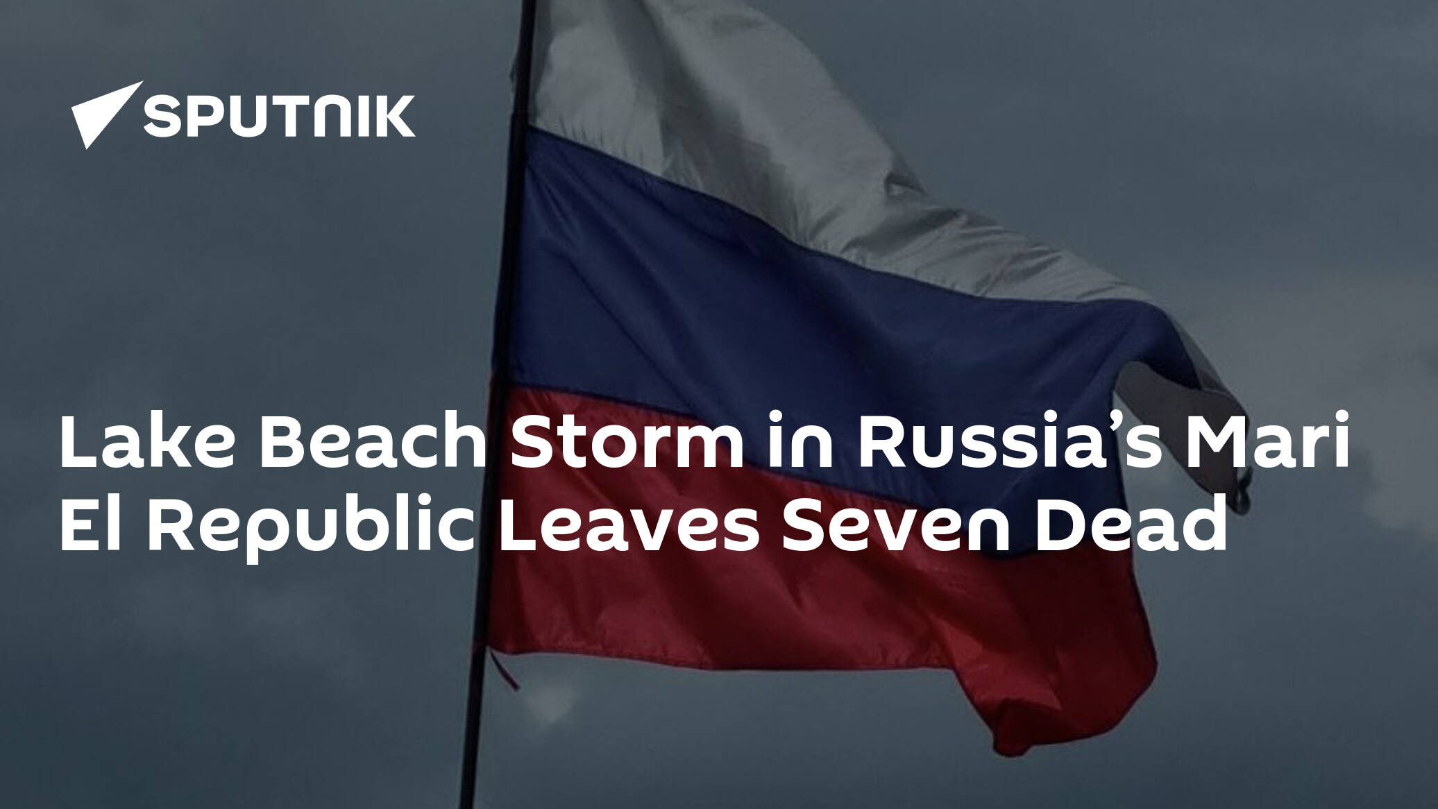 Lake Beach Storm in Russia’s Mari El Republic Leaves Seven Dead
