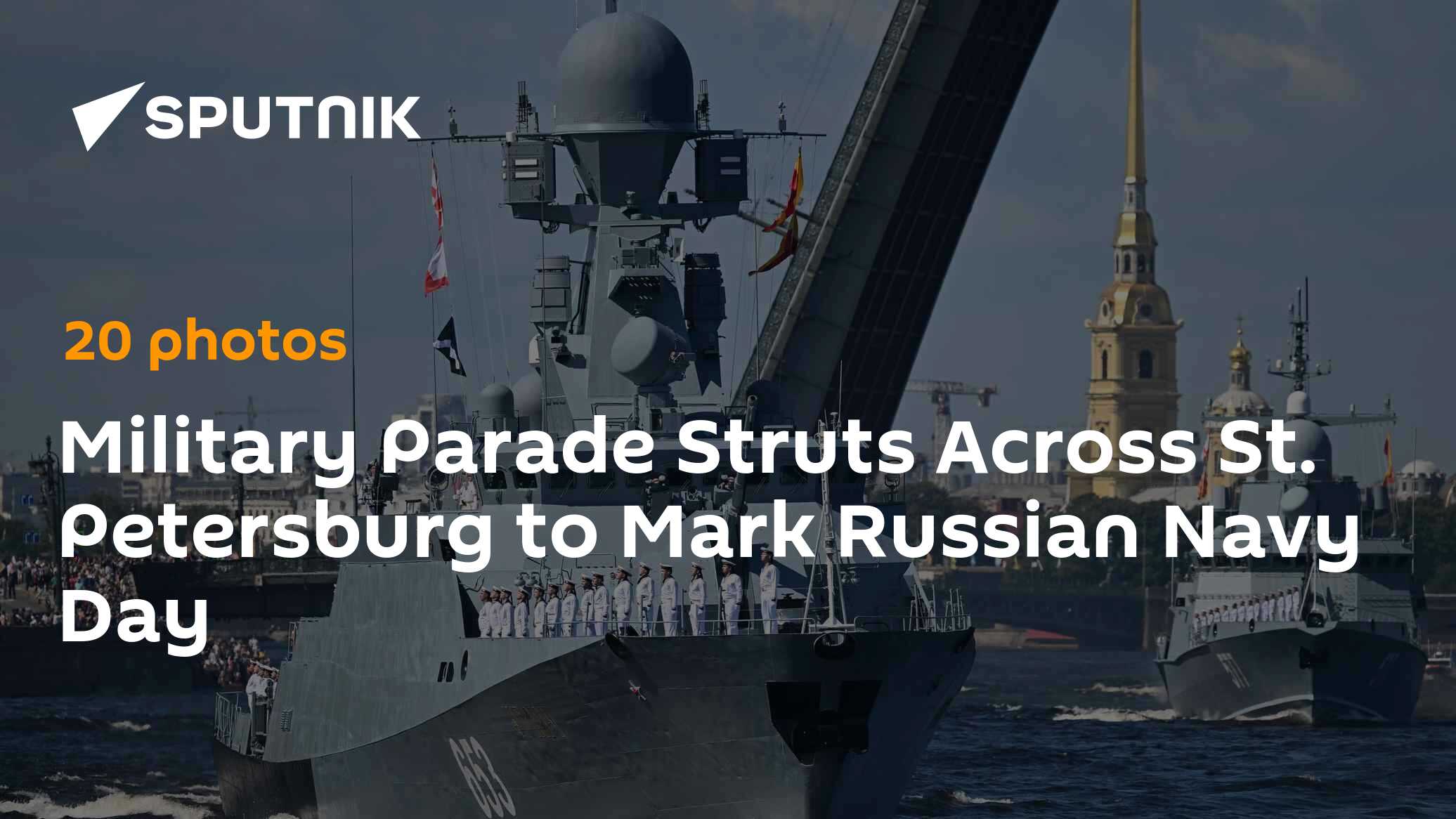 Military Parade Struts Across St. Petersburg to Mark Russian Navy Day - Vimarsana News