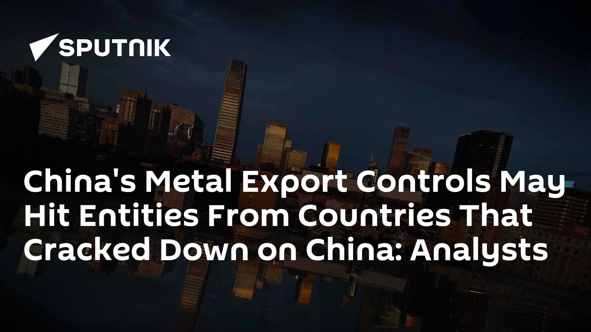 China's Metal Export Controls May Hit Entities From Countries That Cracked Down on China: Analysts - Vimarsana News