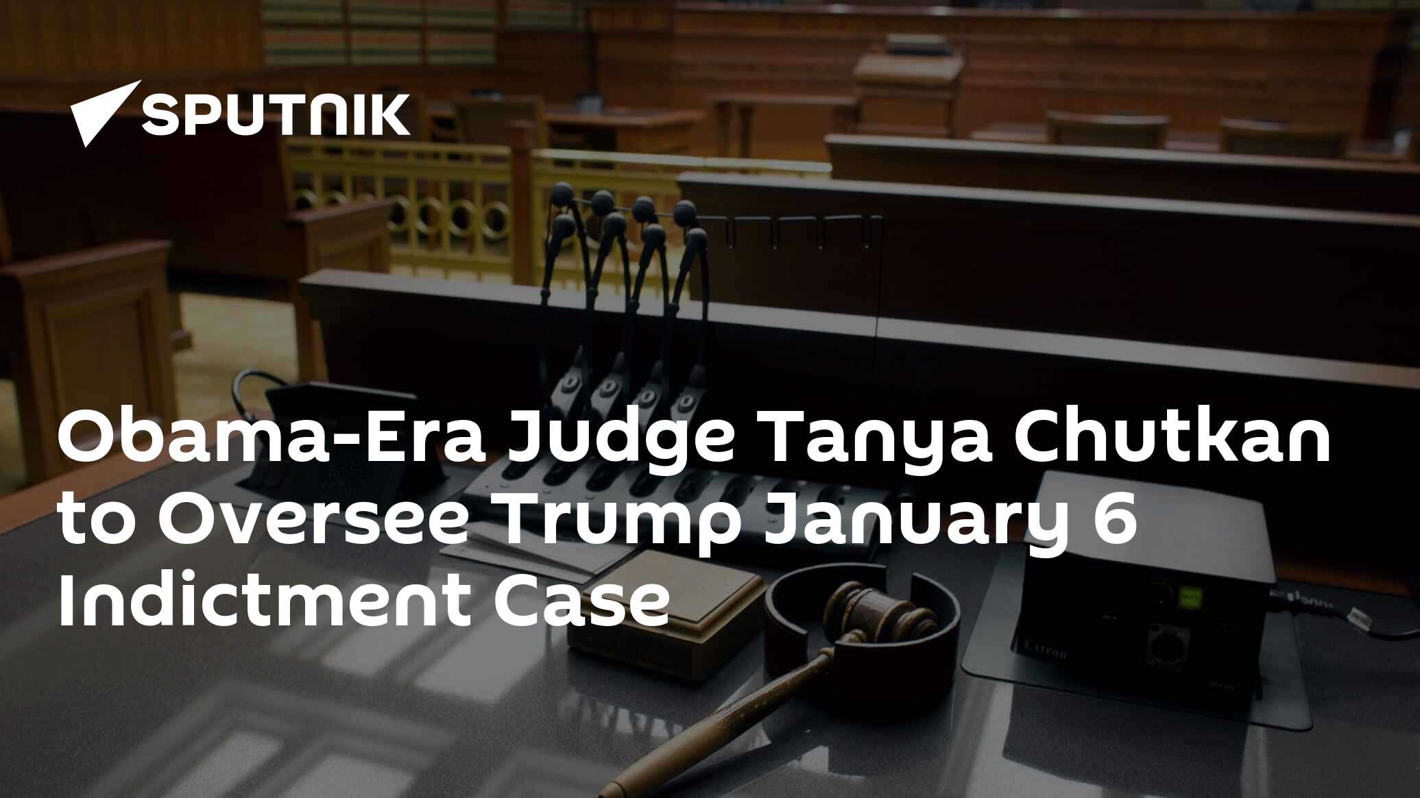 Obama-Era Judge Tanya Chutkan To Oversee Trump January 6 Indictment Case