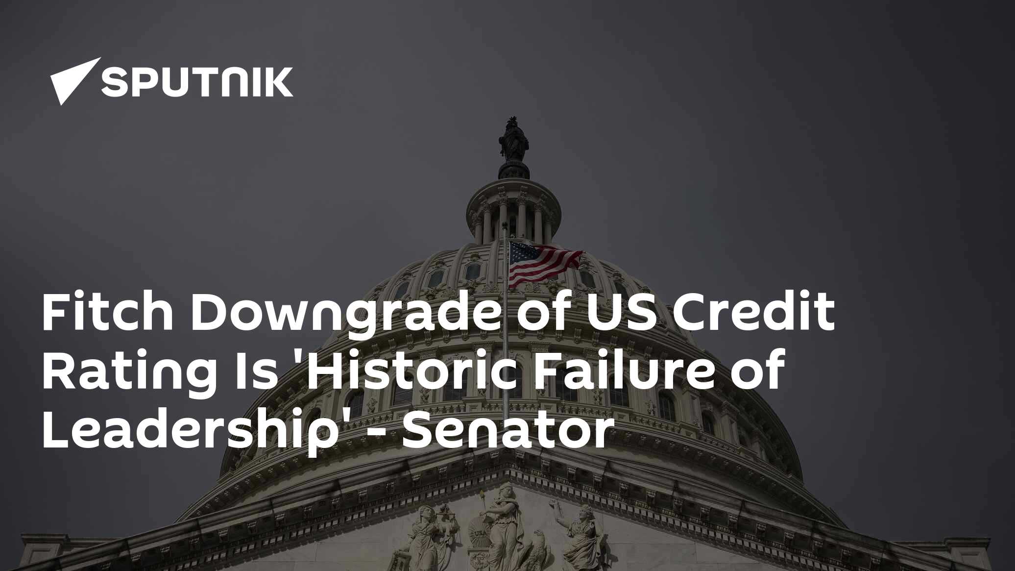 Fitch Downgrades US Credit Rating Due to 'Failure of Leadership' - Vimarsana News