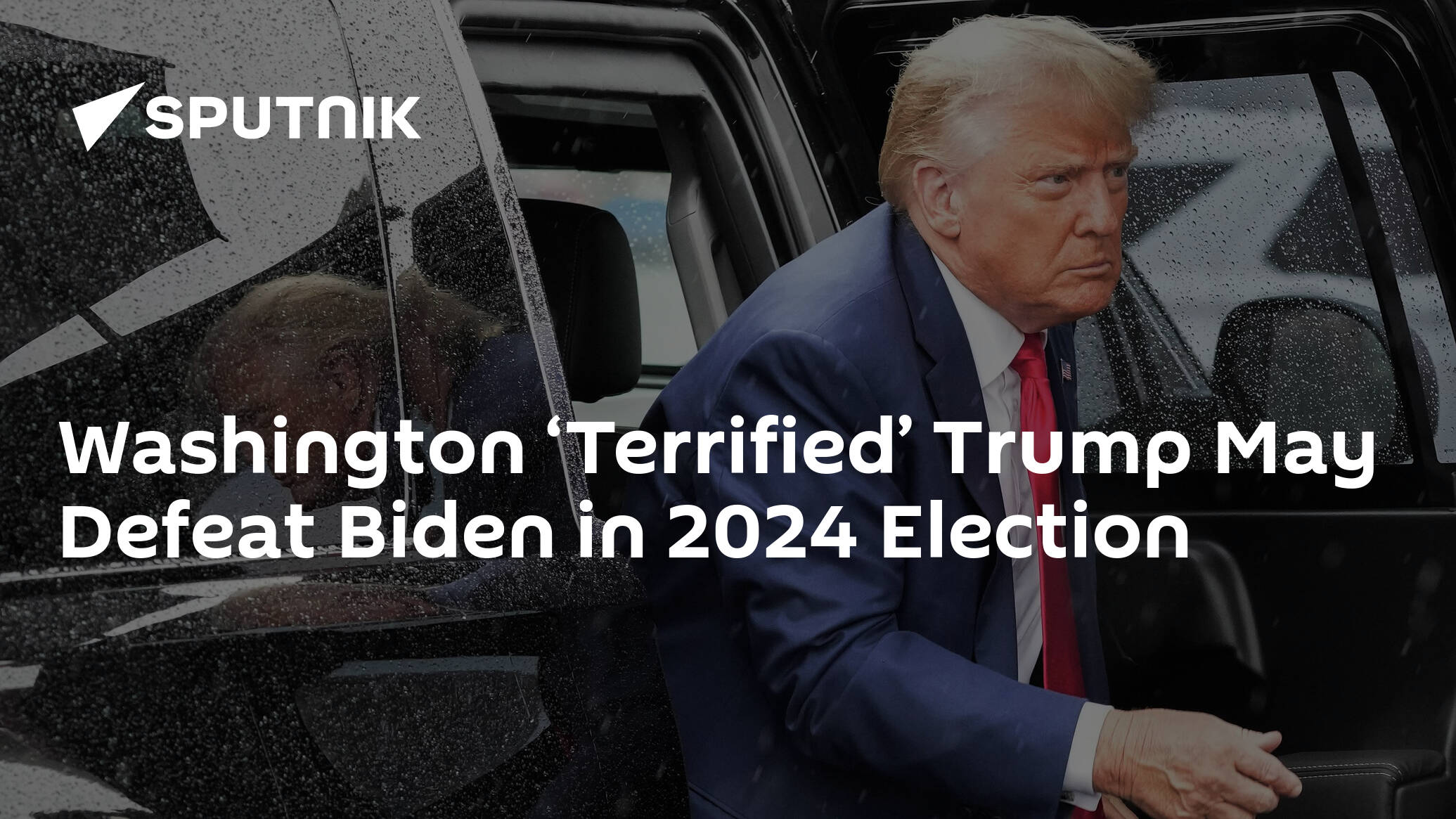 Washington ‘Terrified’ Trump May Defeat Biden in 2024 Election