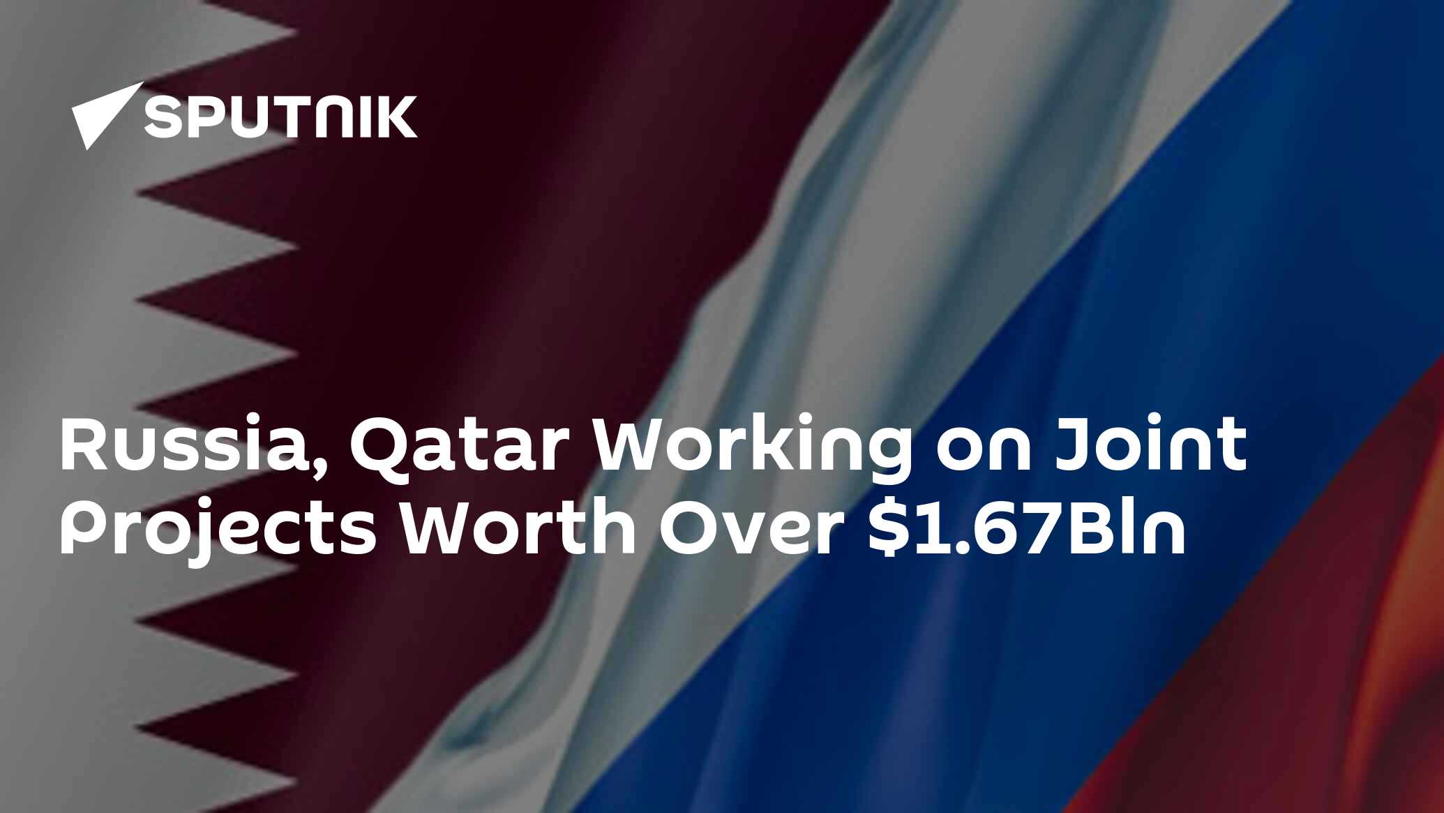 Russia, Qatar Working on Joint Projects Worth Over 1.67Bln South