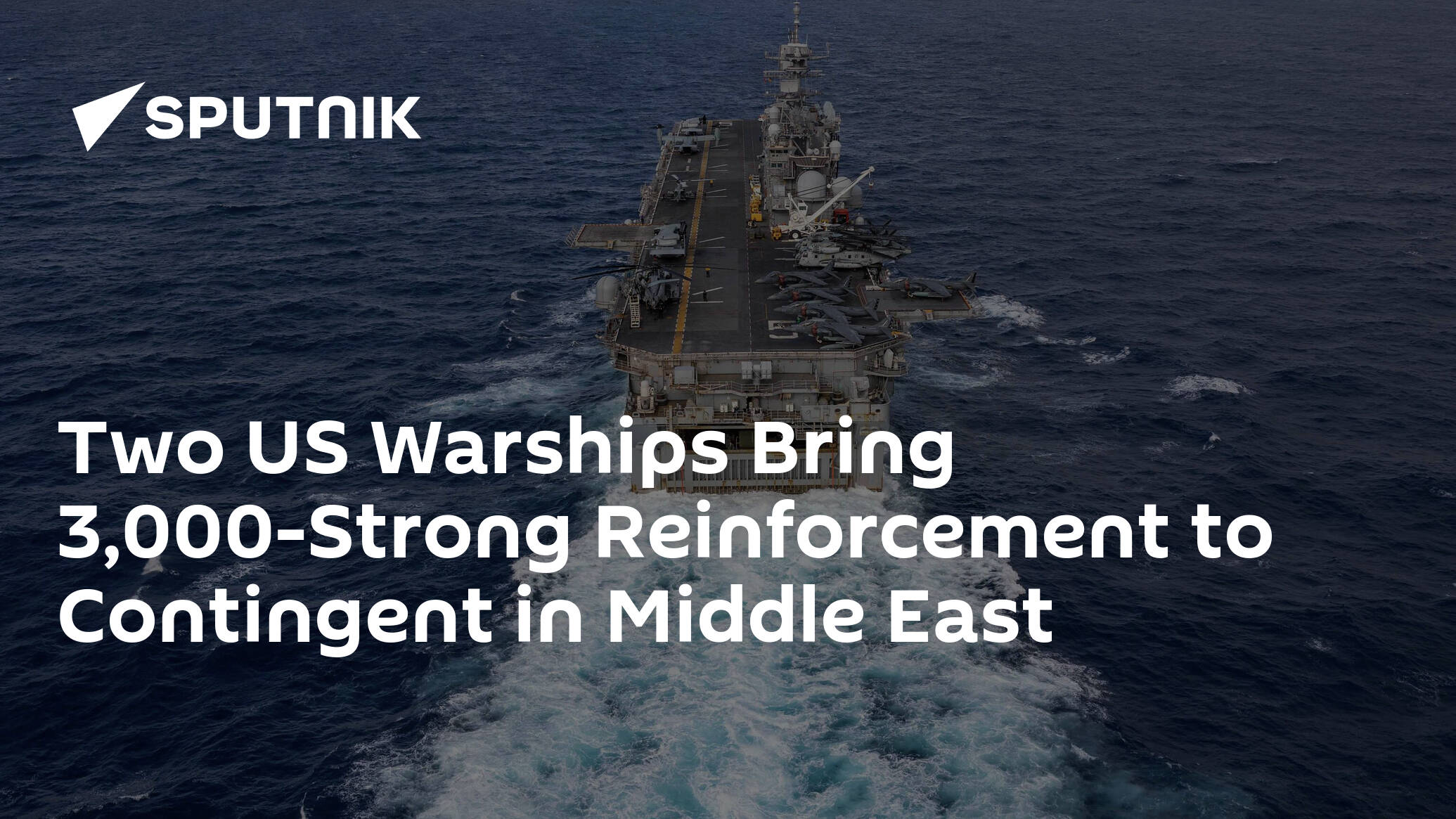 Two US Warships Bring 3,000-Strong Reinforcement to Contingent in Middle East