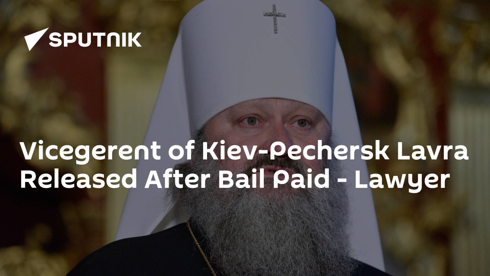 Vicegerent of Kiev-Pechersk Lavra Released After Bail Paid – Lawyer