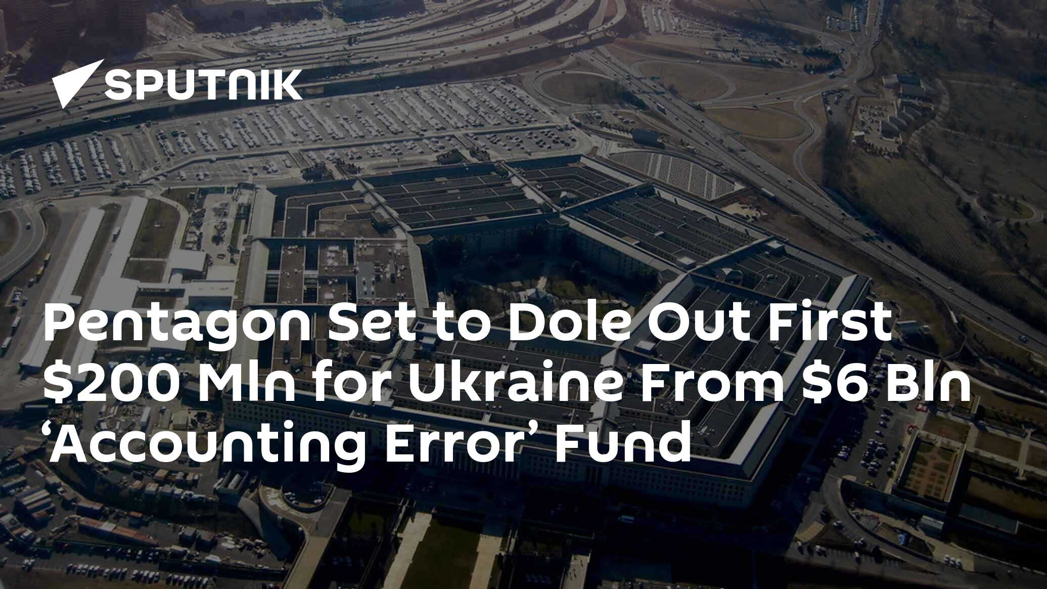 Pentagon Set To Dole Out First $200 Mln For Ukraine From $6 Bln ...