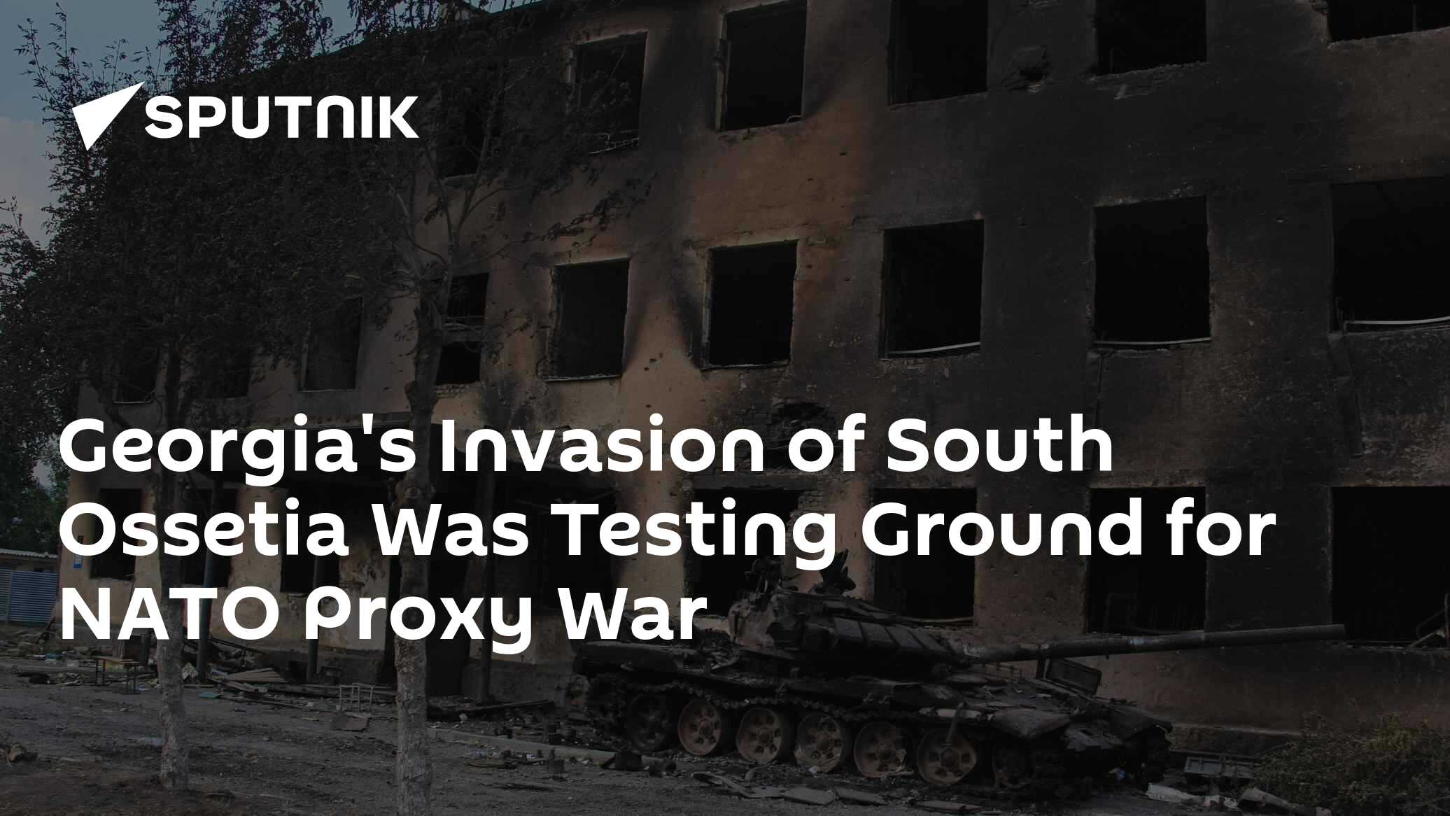 Georgia's Invasion of South Ossetia Was Testing Ground for NATO Proxy War - Vimarsana News
