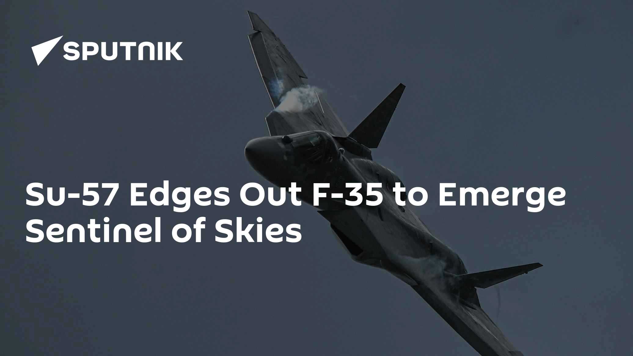 Su-57 Edges Out F-35 to Emerge Sentinel of Skies - Vimarsana News