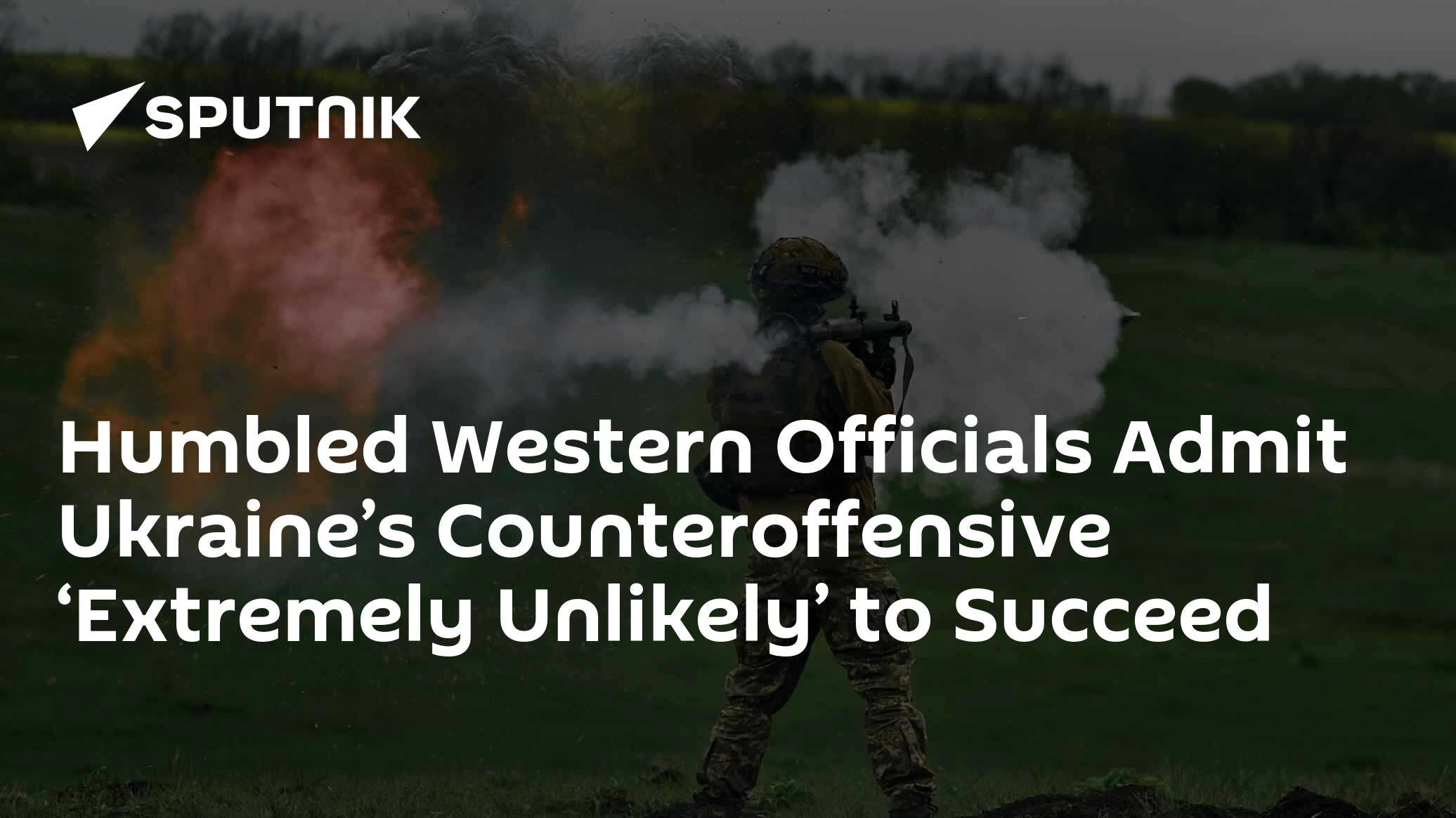 Humbled Western Officials Admit Ukraine's Counteroffensive 'Extremely Unlikely' to Succeed - Vimarsana News
