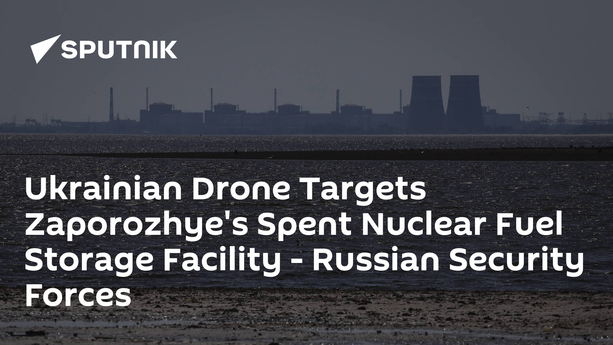 Ukrainian Drone Targets ZNPP Spent Nuclear Fuel Storage Facility – Russian Security Forces