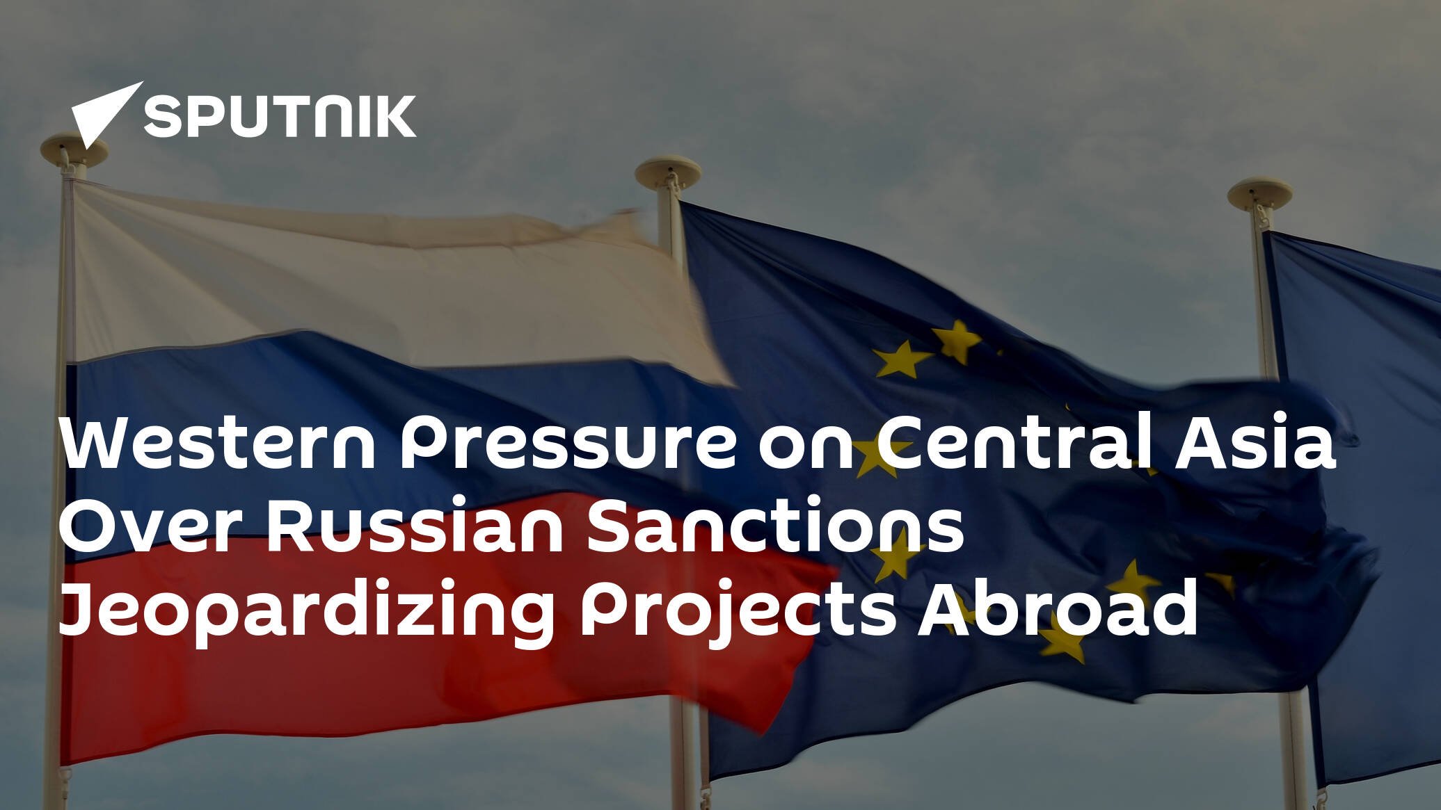 Western Pressure on Central Asia Over Russian Sanctions Jeopardizing Projects Abroad