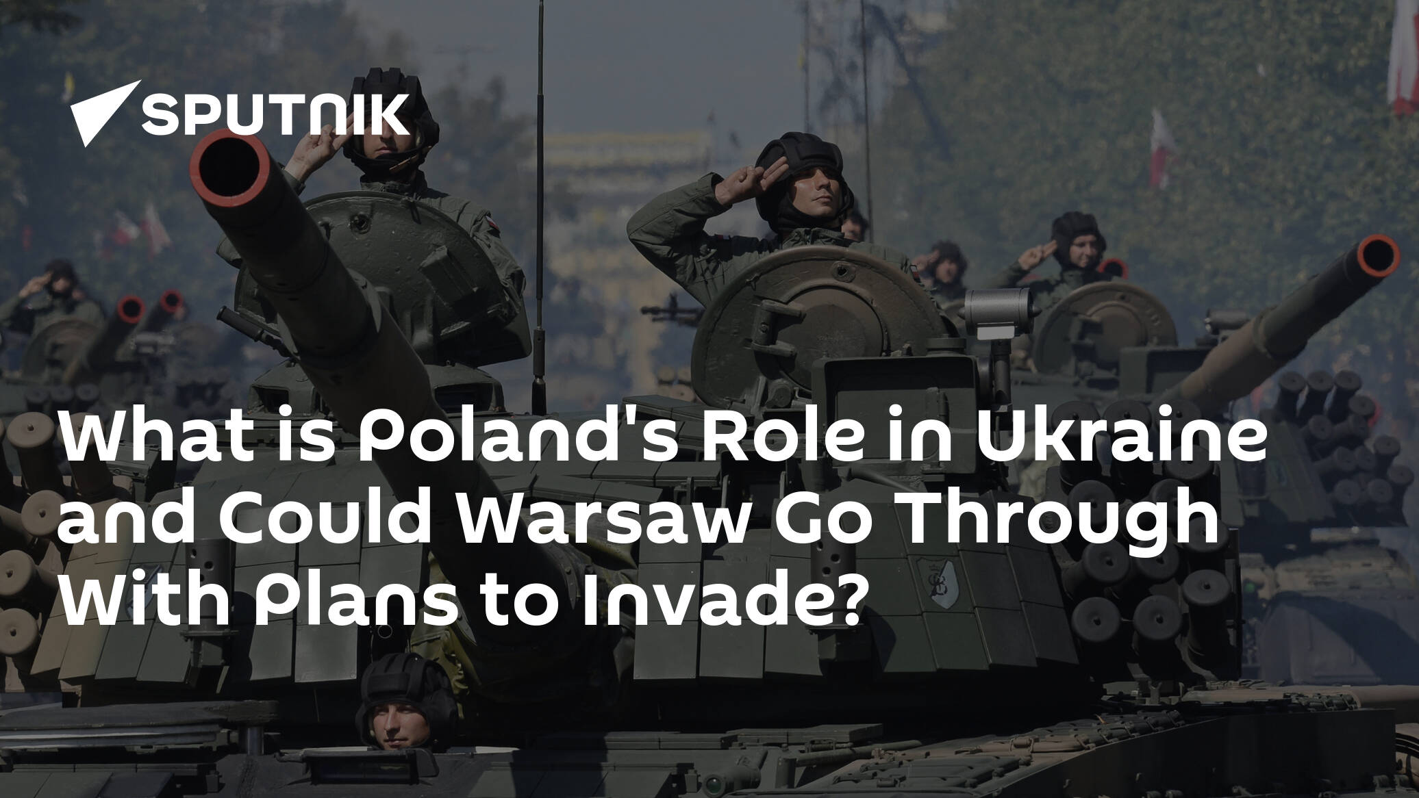 What is Poland's Role in Ukraine and Could Warsaw Go Through With Plans to Invade?