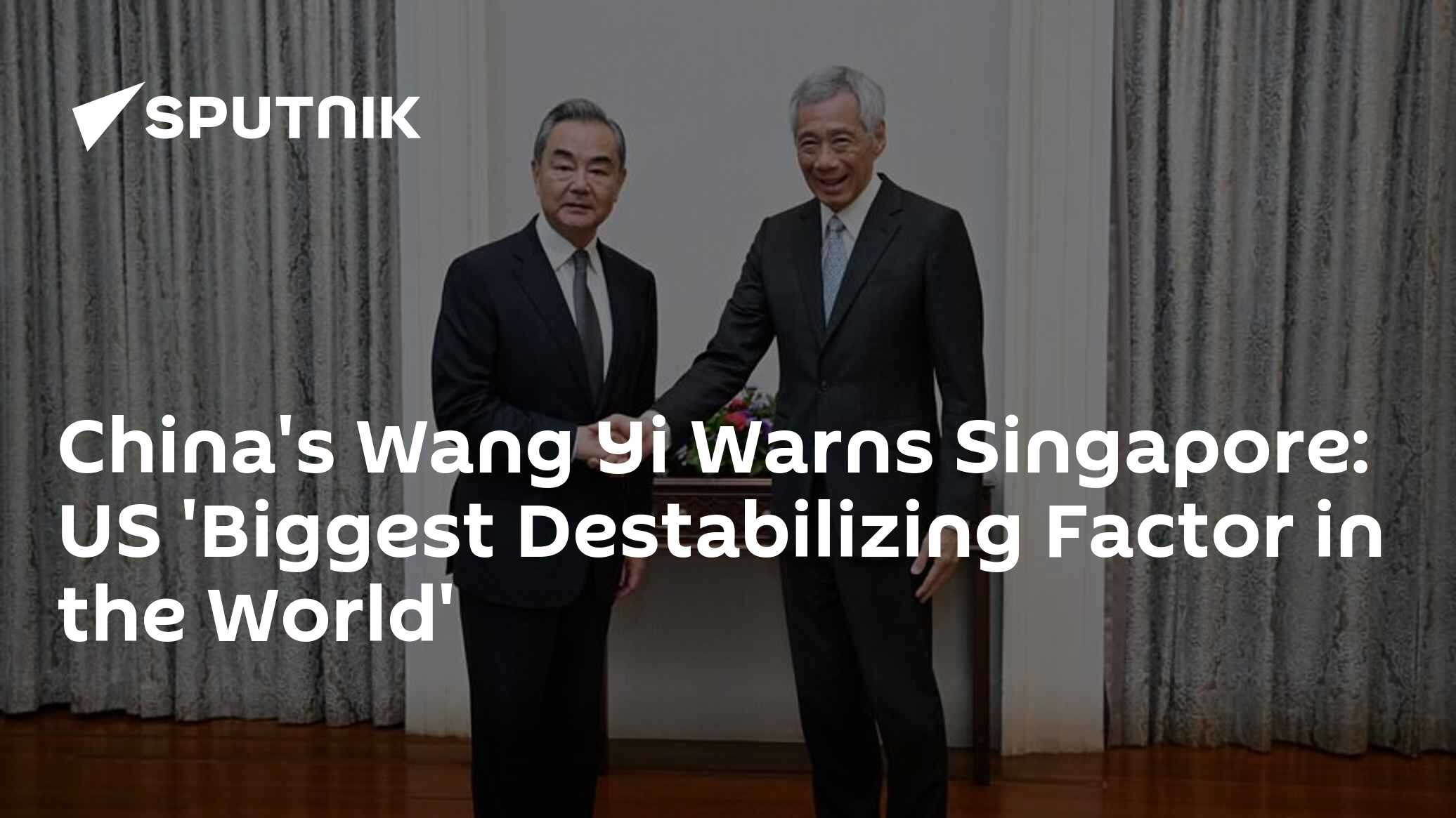 China's Wang Yi Warns Singapore: US 'Biggest Destabilizing Factor in the World' - Vimarsana News