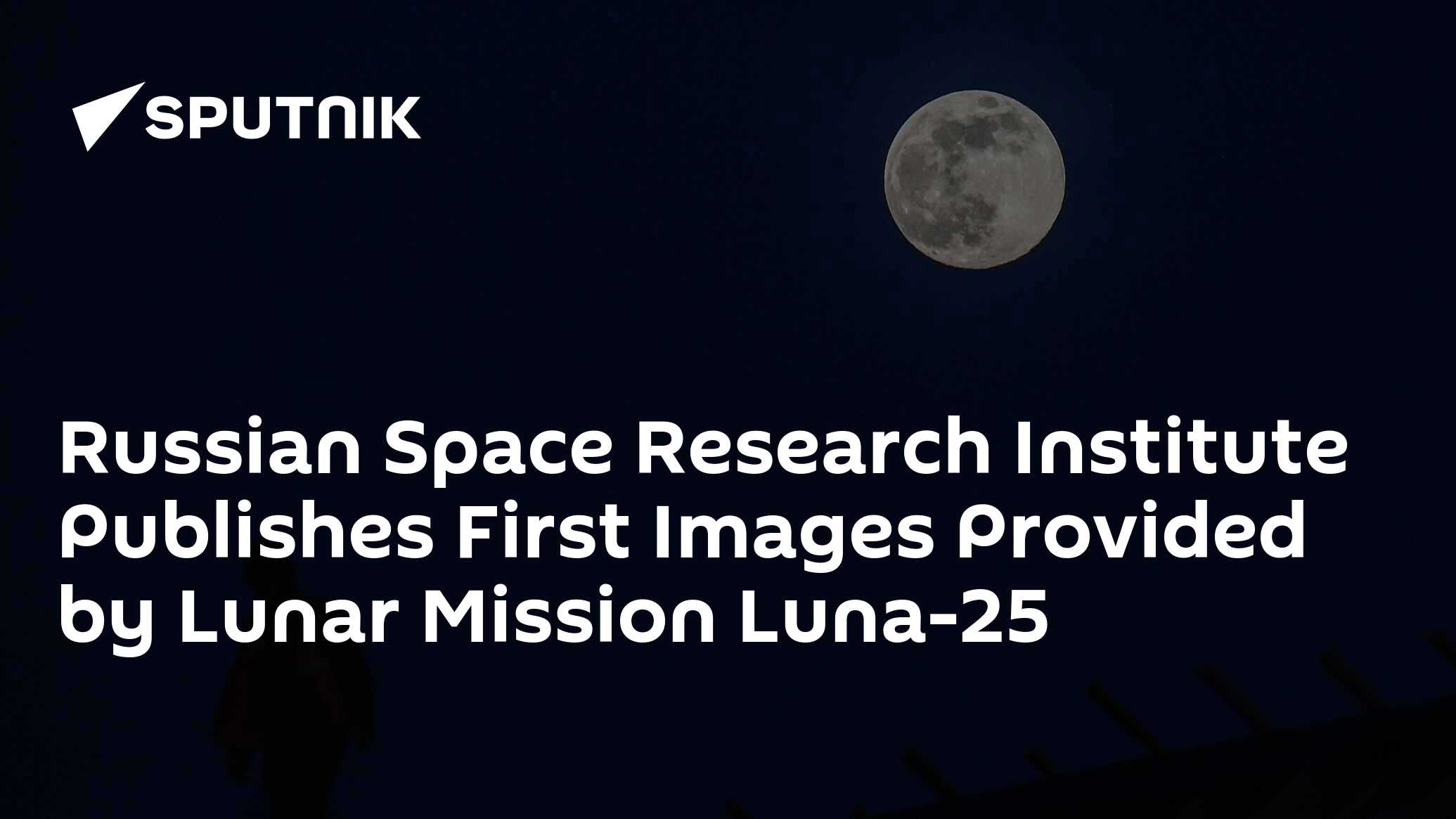 Russian Space Research Institute Publishes First Images Provided by