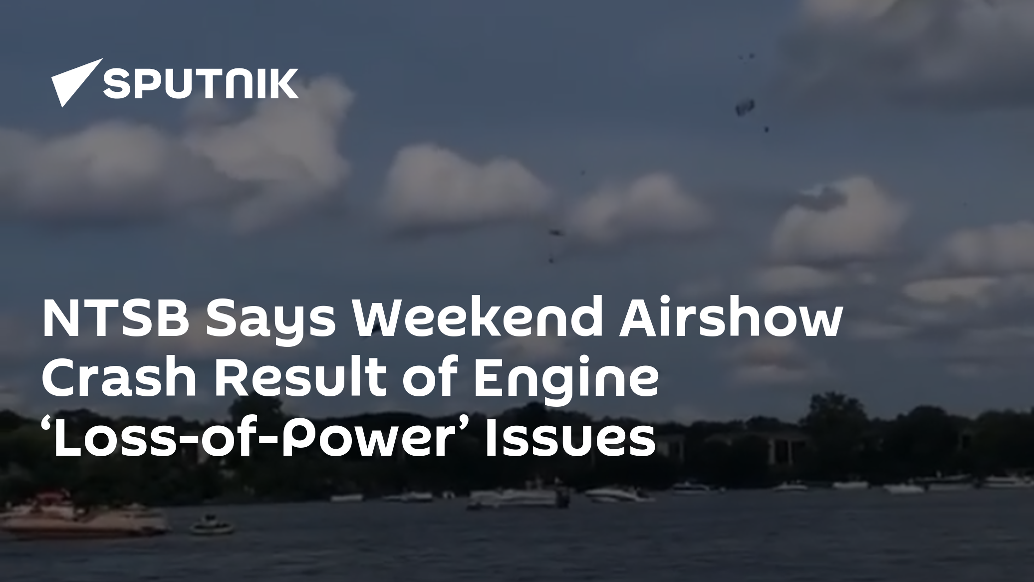 Airshow Crash Caused by Loss of Power Says NTSB - Vimarsana News