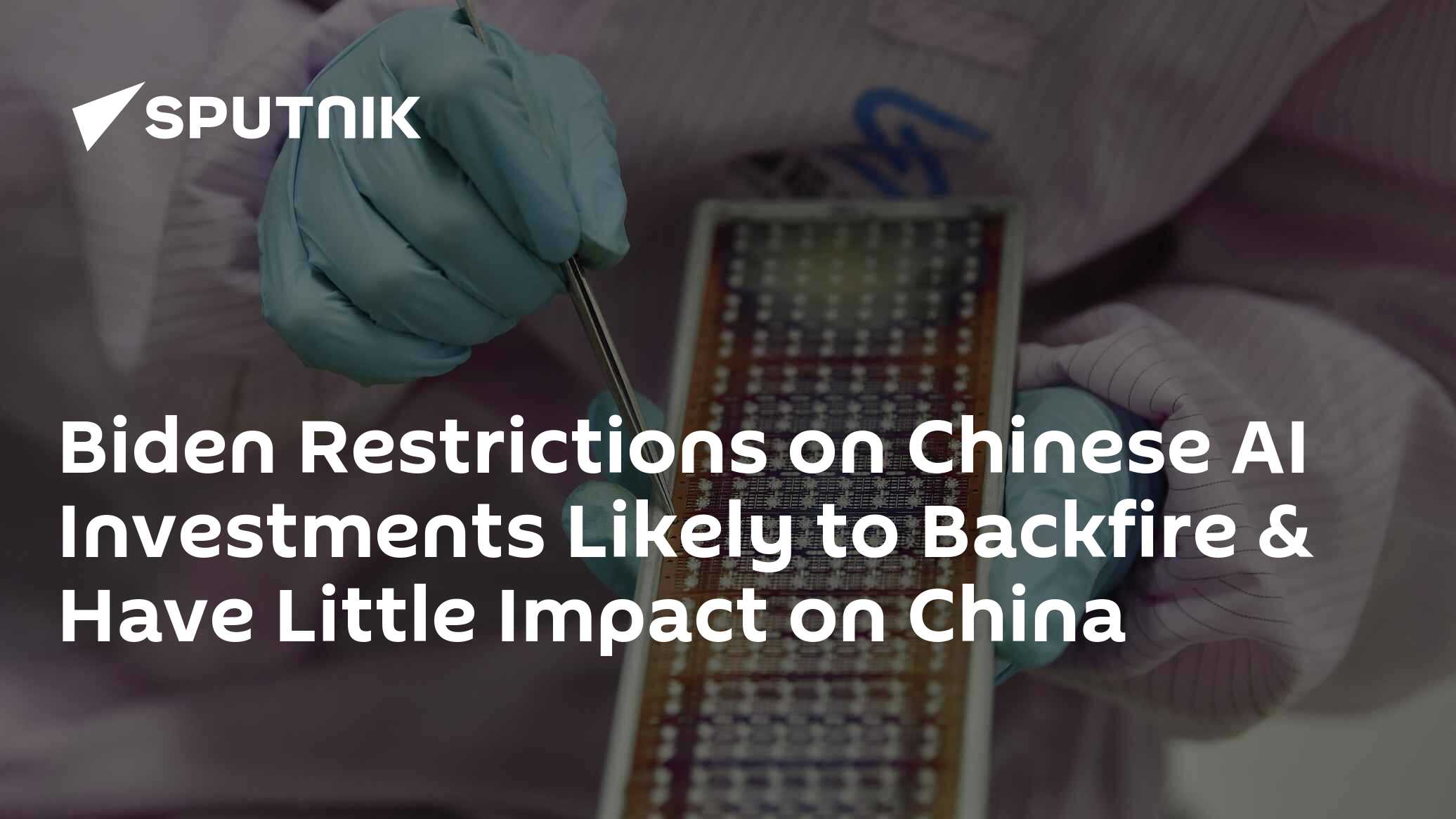 Biden Restrictions on Chinese AI Investments Likely to Backfire - Vimarsana News