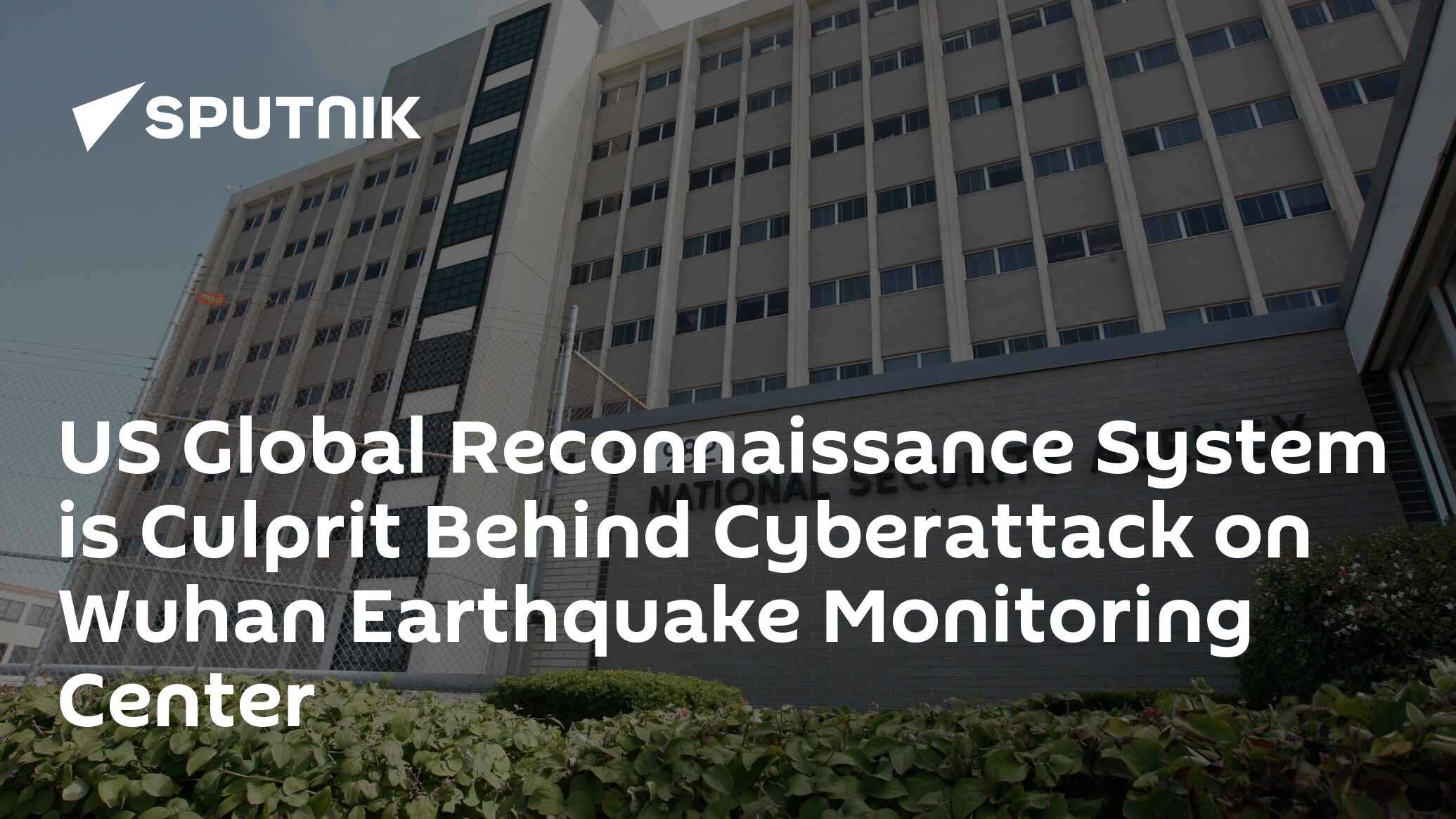Us global reconnaissance system is culprit behind cyberattack on wuhan