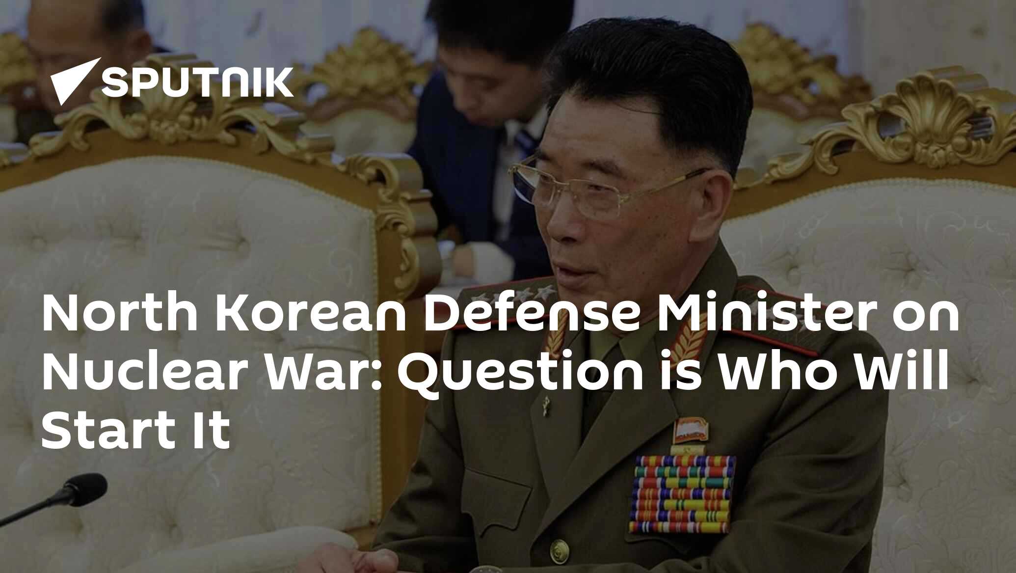 North Korean Defense Minister on Nuclear War Question is Who Will