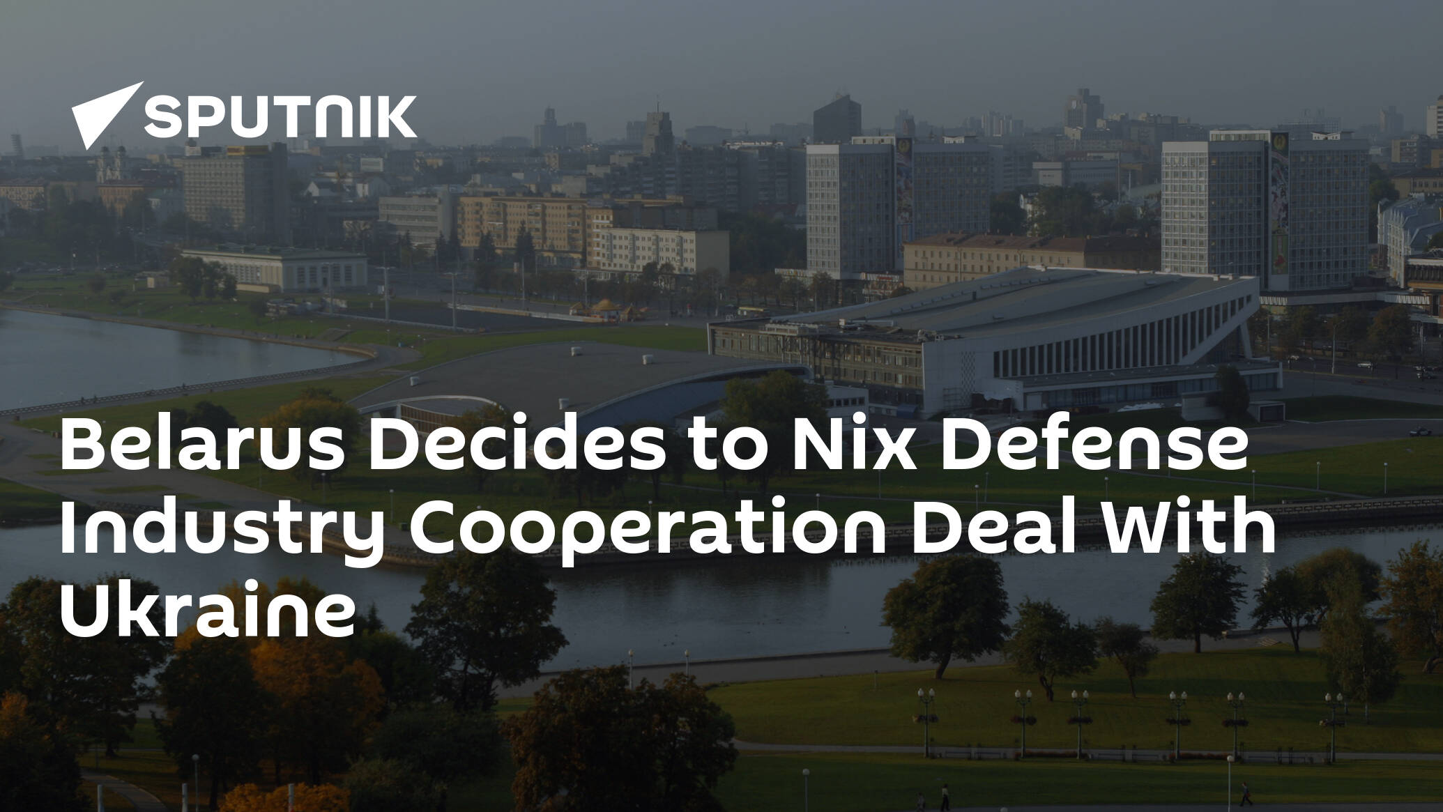 Belarus Decides to Denounce Agreement With Ukraine on Defense Industry Cooperation
