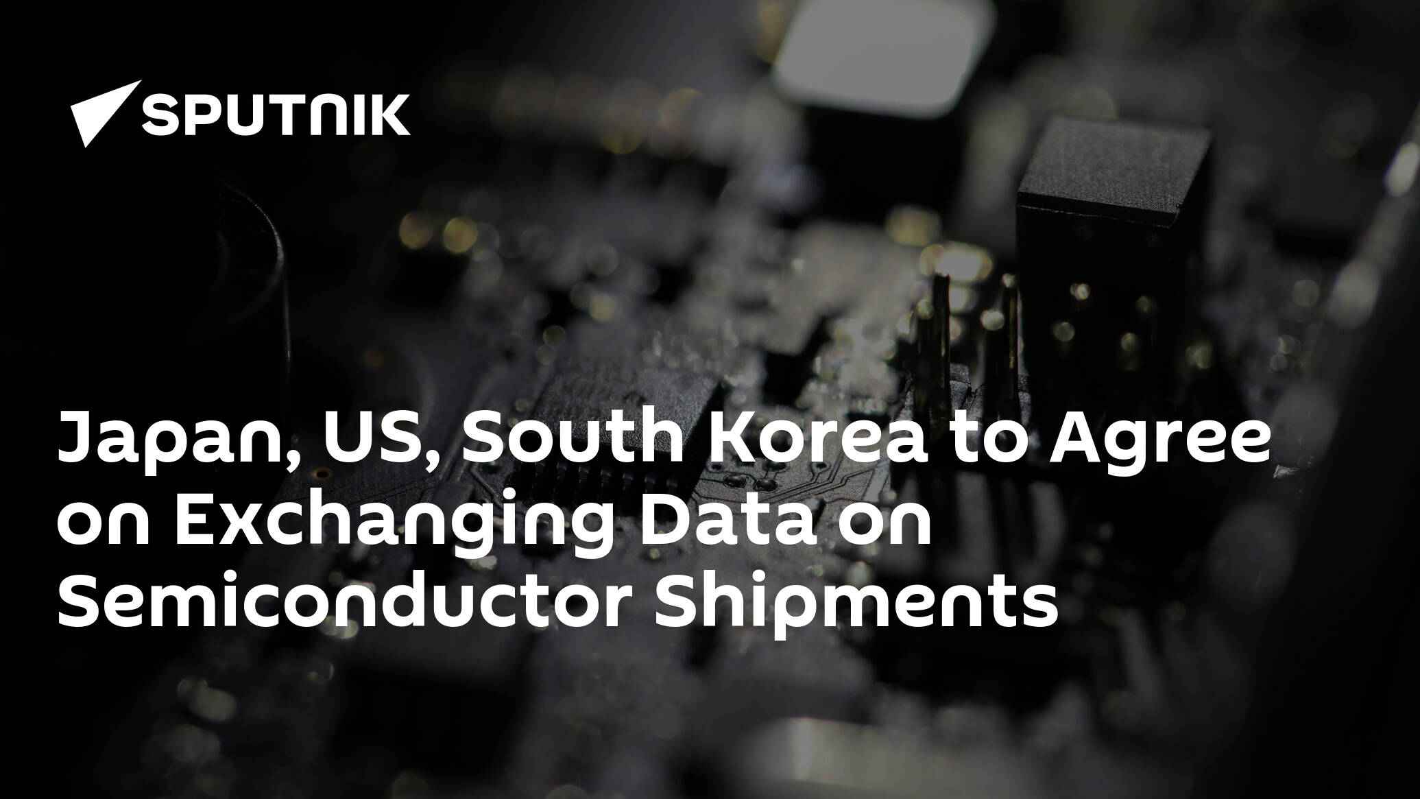 Japan, US, South Korea to Agree on Exchanging Data on Semiconductor Shipments