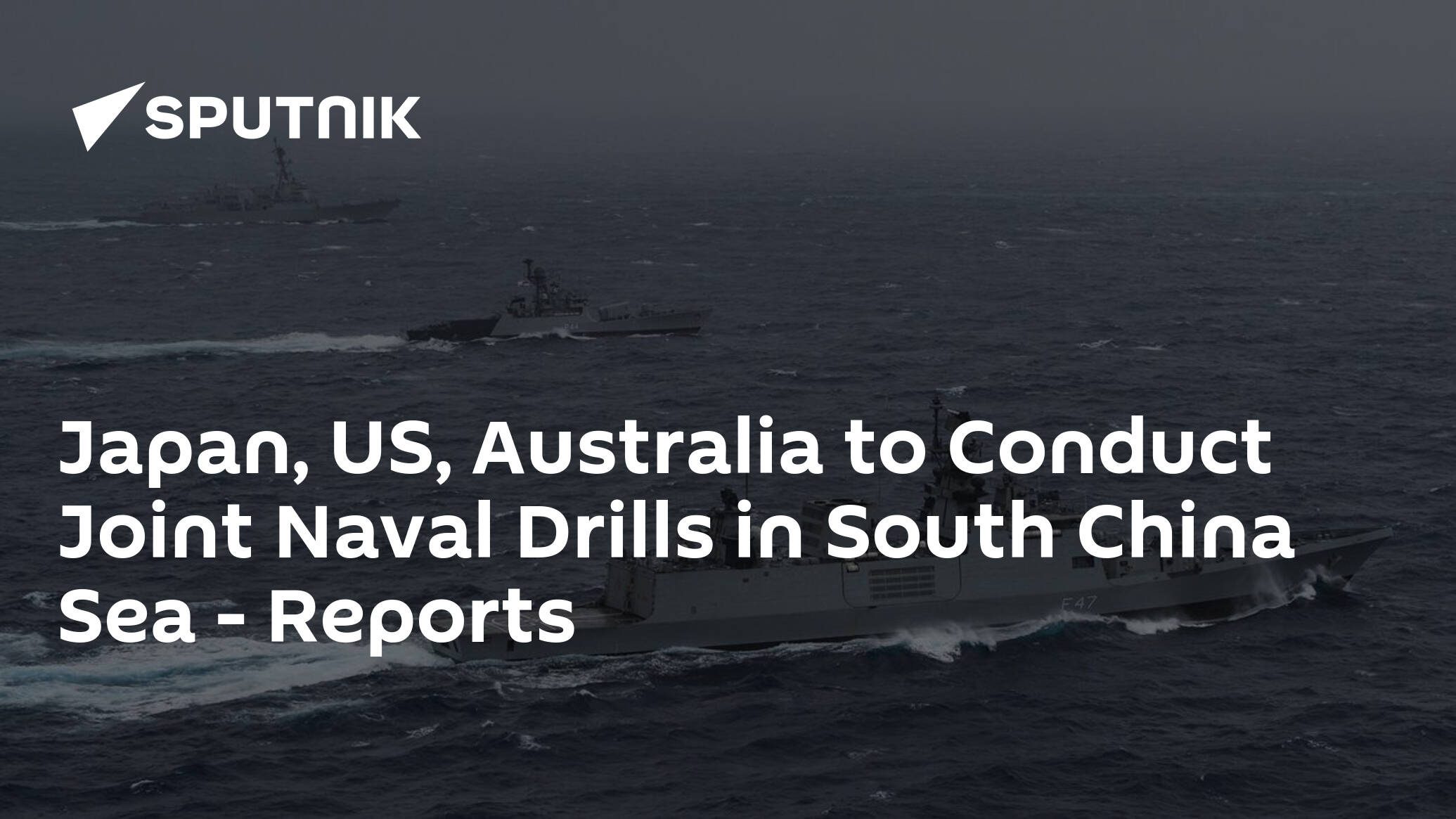 Japan, US, Australia to Conduct Joint Naval Drills in South China Sea – Reports