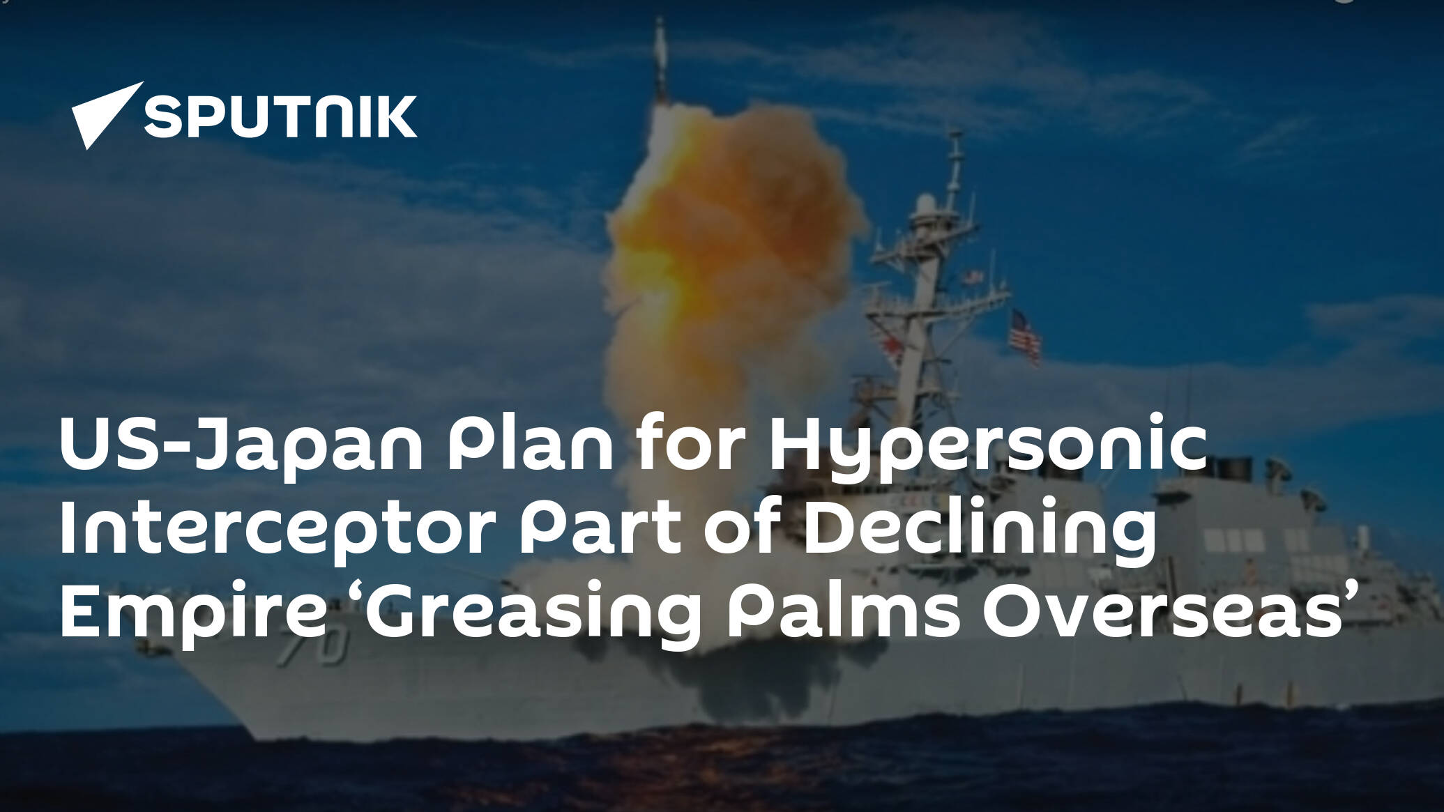 US-Japan Plan for Hypersonic Interceptor Part of Declining Empire ‘Greasing Palms Overseas’