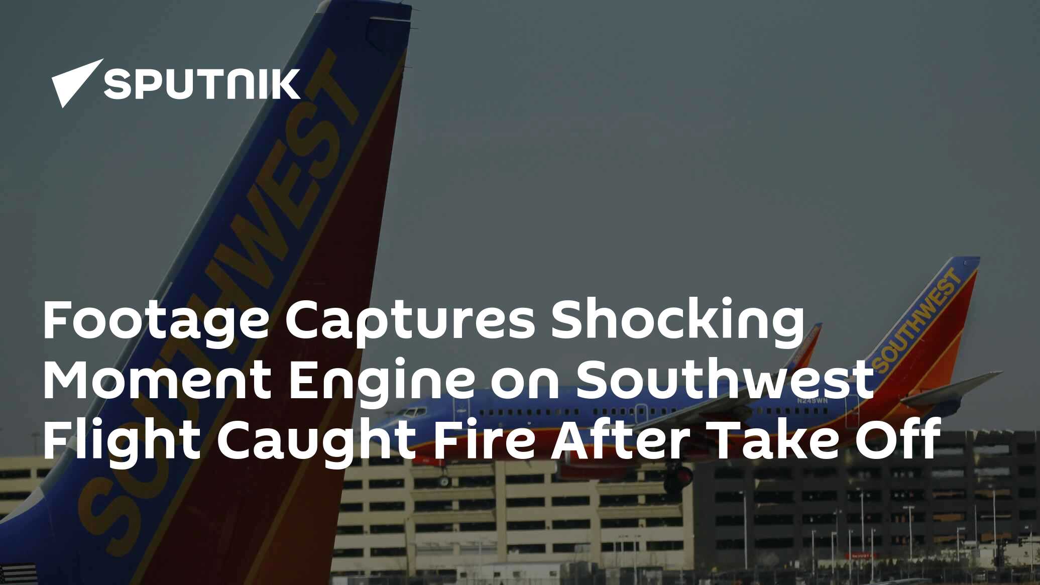 Southwest Plane Engine Catches Fire Just After Take Off - Video