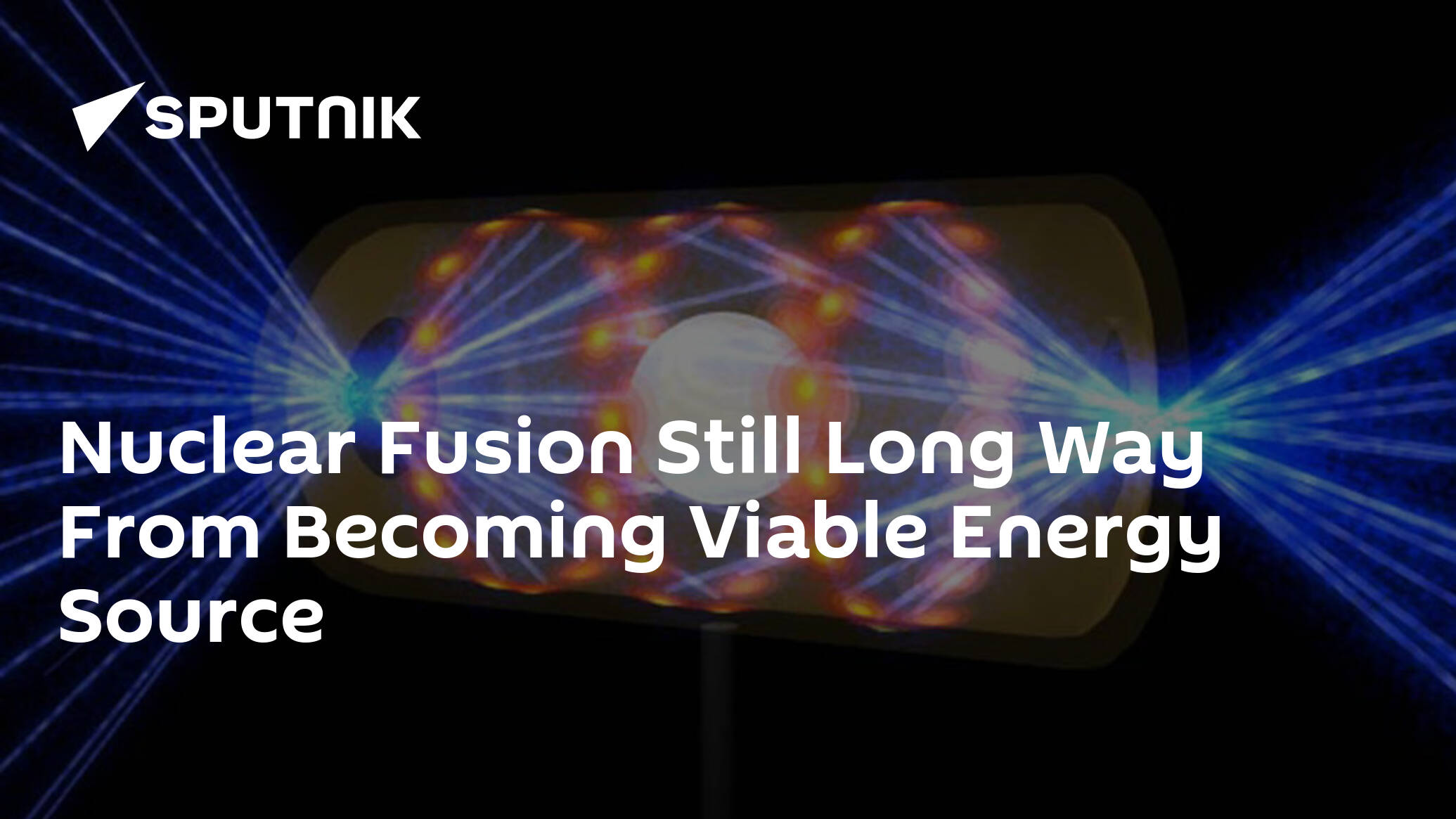Nuclear Fusion Still Long Way From Becoming Viable Energy Source