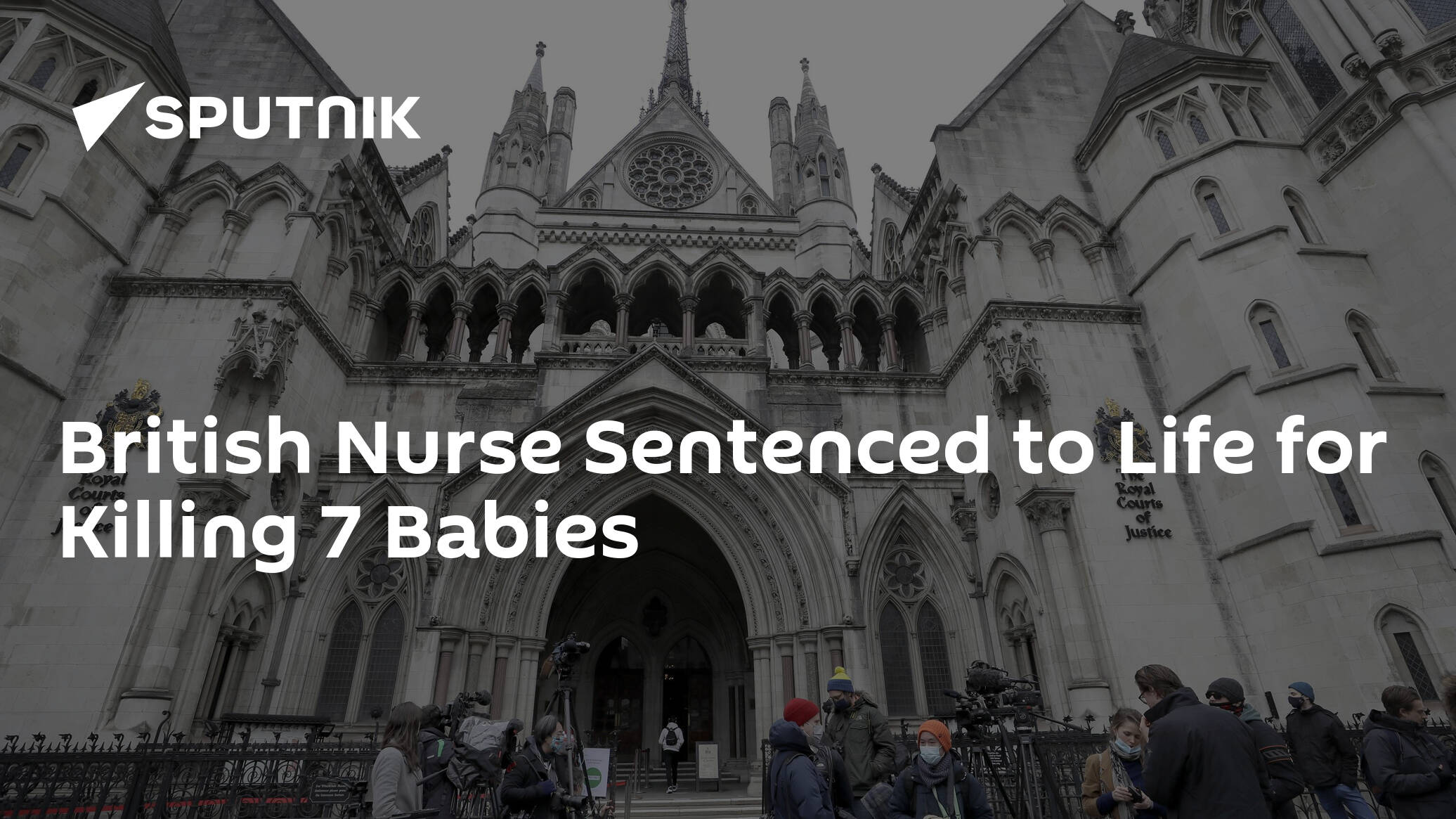British Nurse Sentenced to Life for Killing 7 Babies