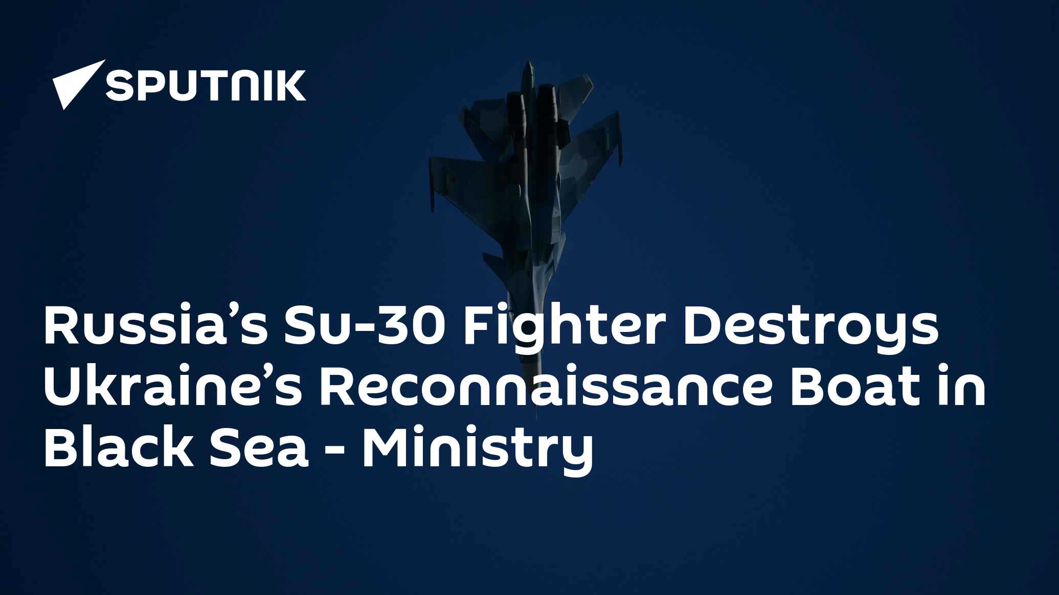 Russia says fighter jet destroys Ukraine 'reconnaissance boat' in Black Sea, Conflict News