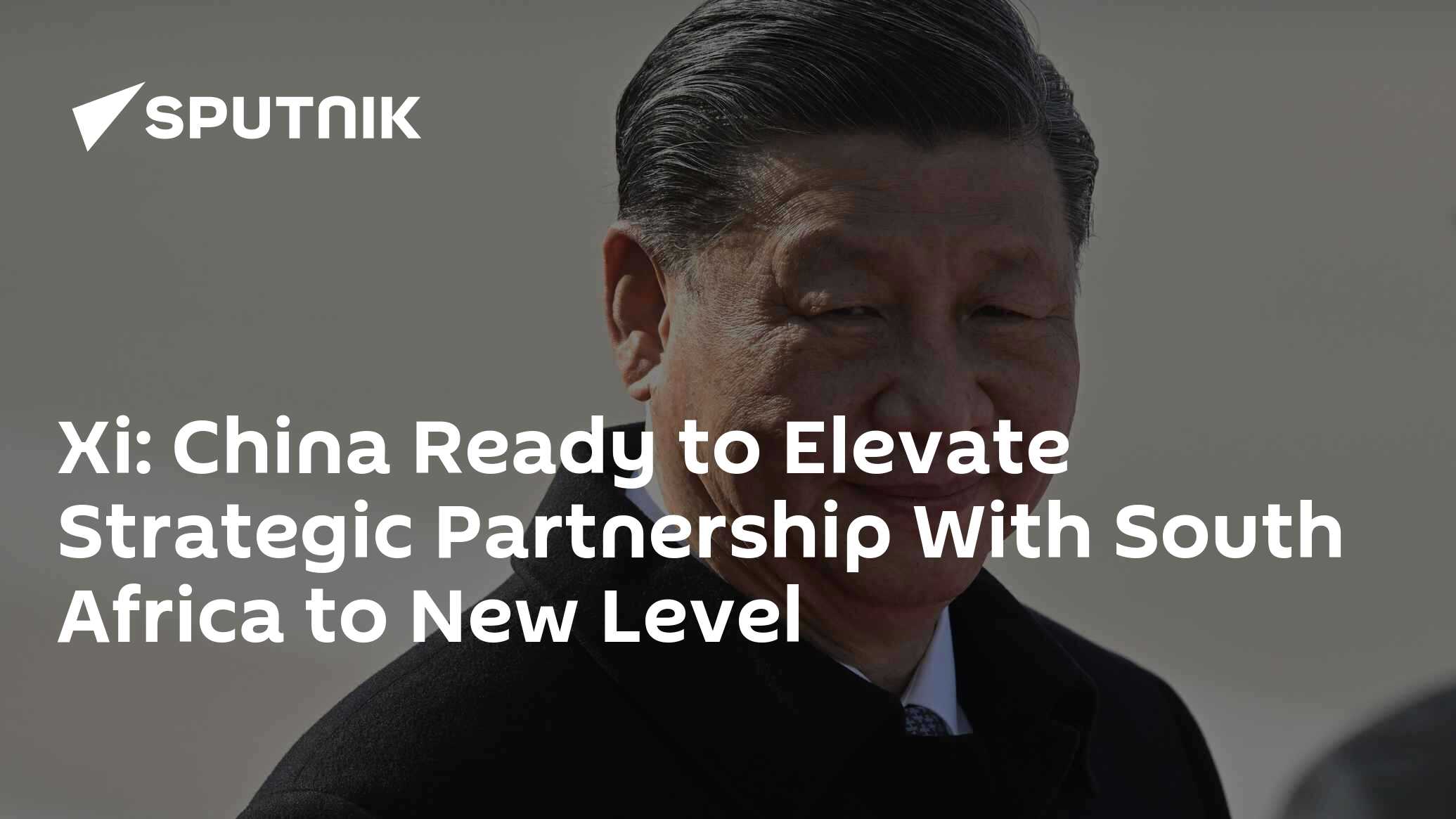 Xi: China Ready to Elevate Strategic Partnership With South Africa to New Level