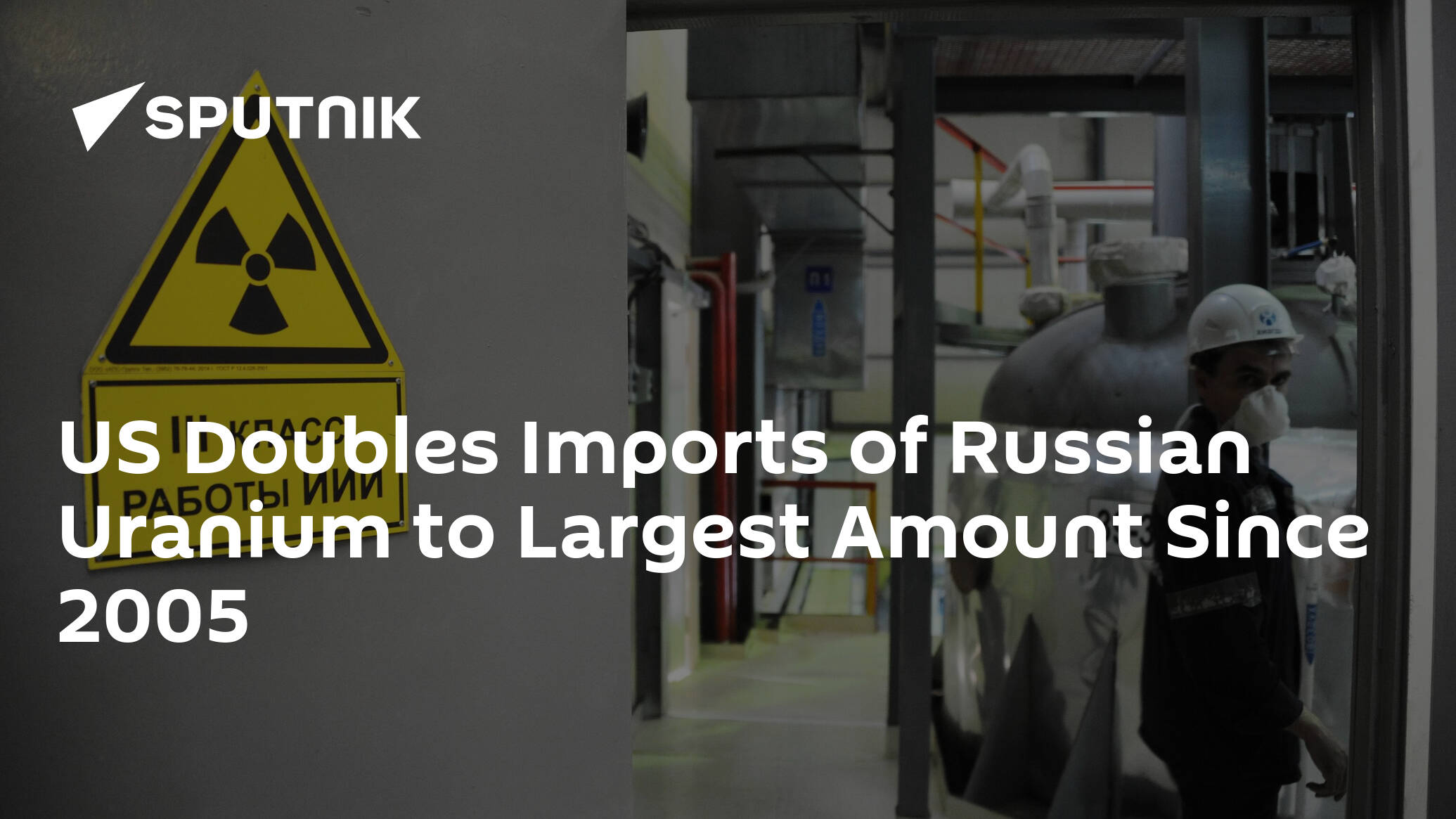 US Doubles Imports of Russian Uranium to Largest Amount Since 2005
